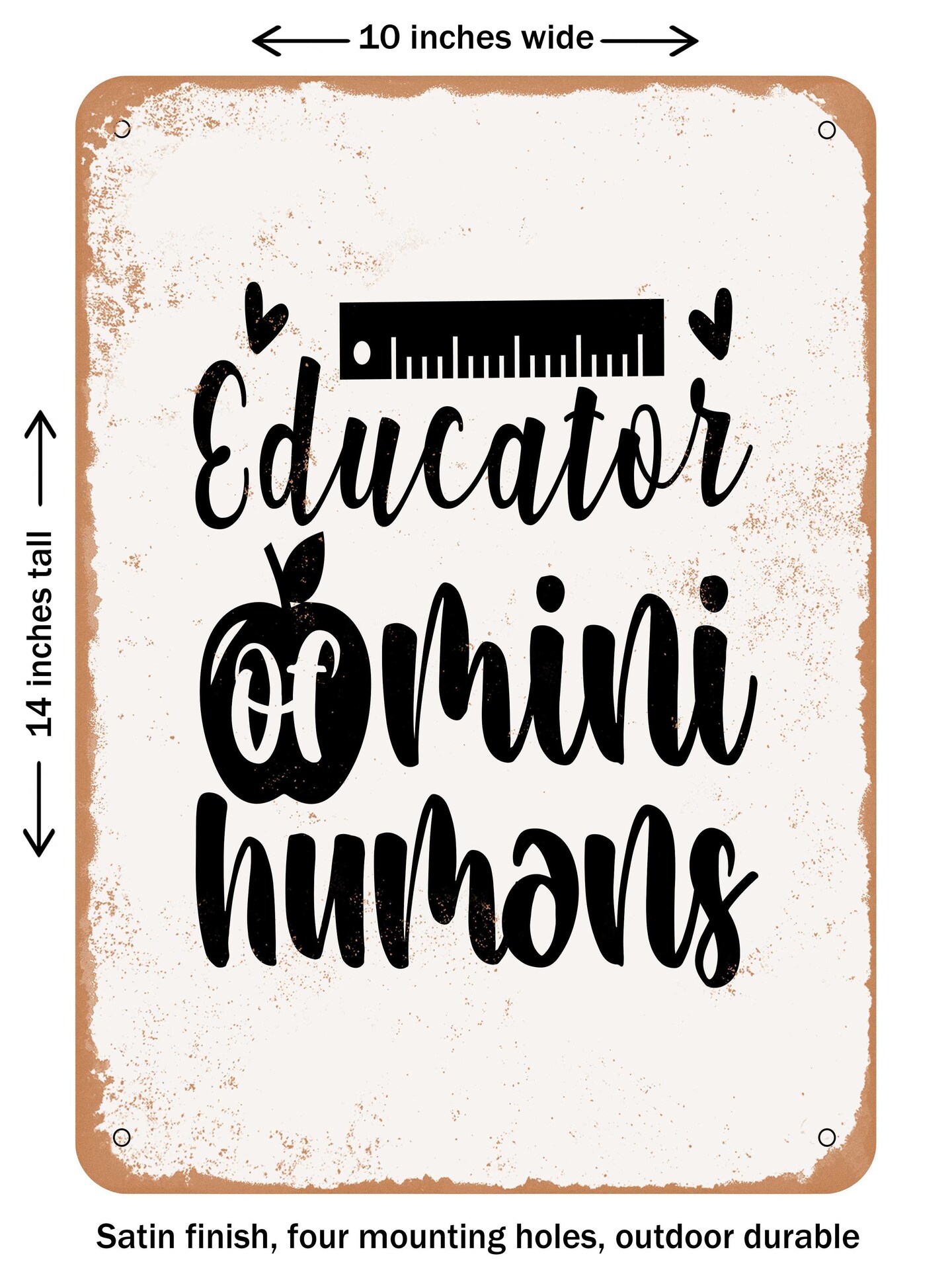 DECORATIVE METAL SIGN - Educator of Mini Humans  - Vintage Rusty Look
