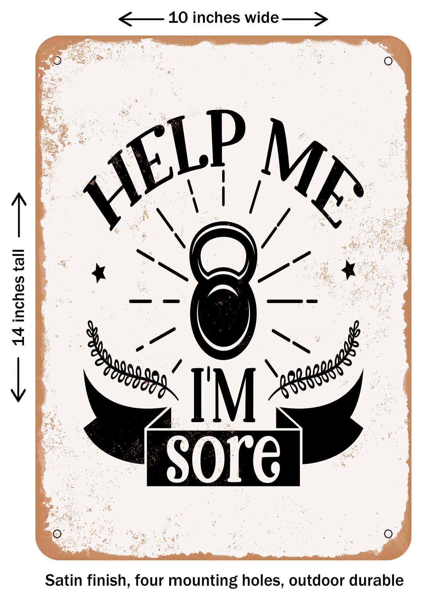 DECORATIVE METAL SIGN - Help Me I&#x27;m Sore - Vintage Rusty Look