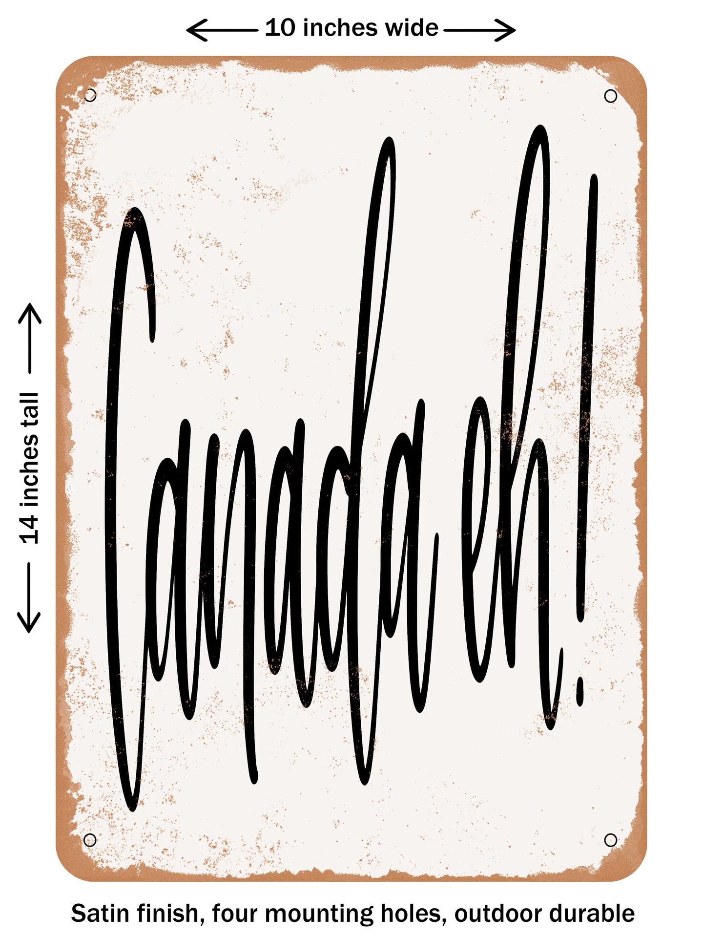 DECORATIVE METAL SIGN - Canada Eh  - Vintage Rusty Look