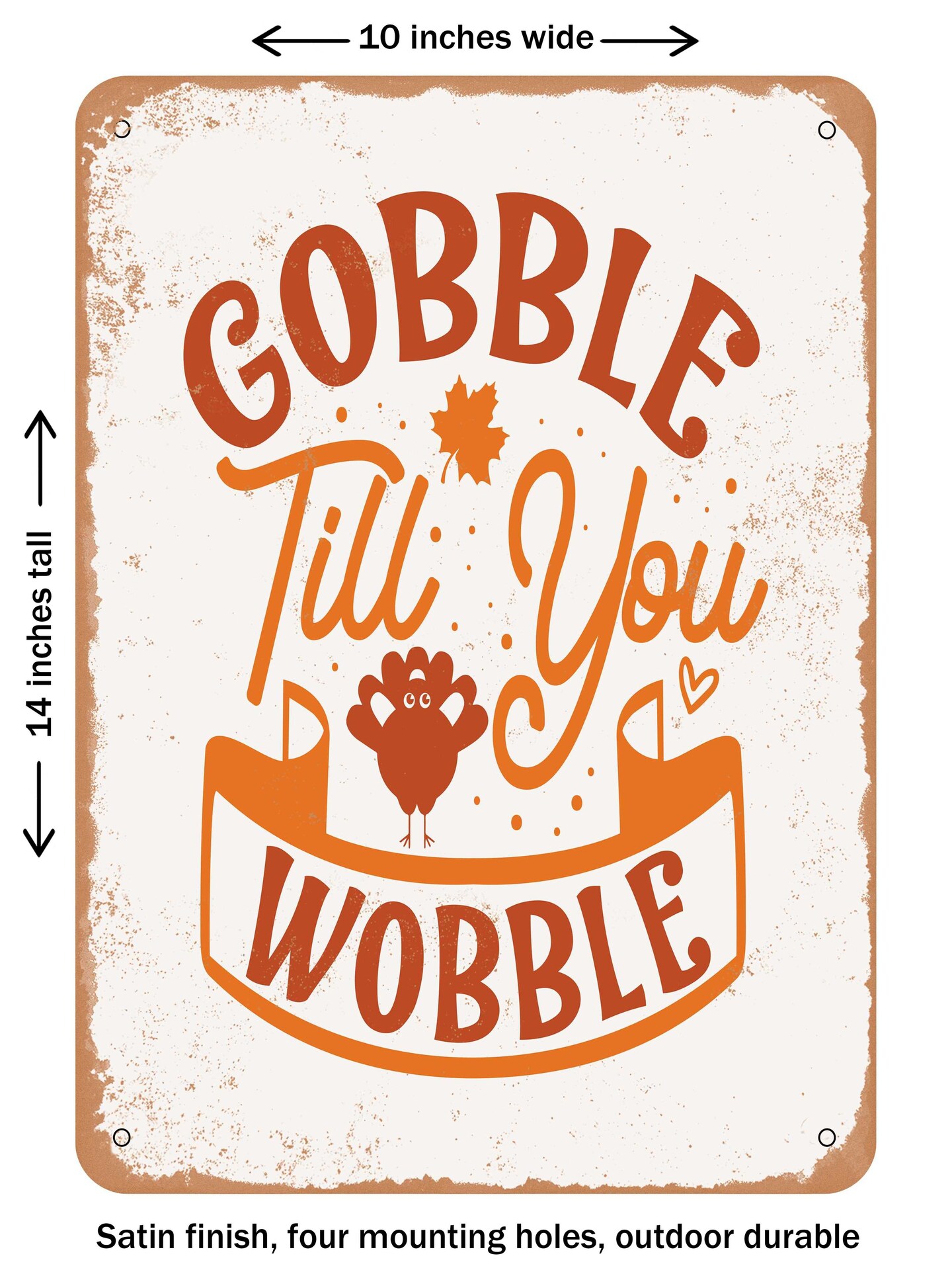 DECORATIVE METAL SIGN - Gobble Till You Wobble - Vintage Rusty Look