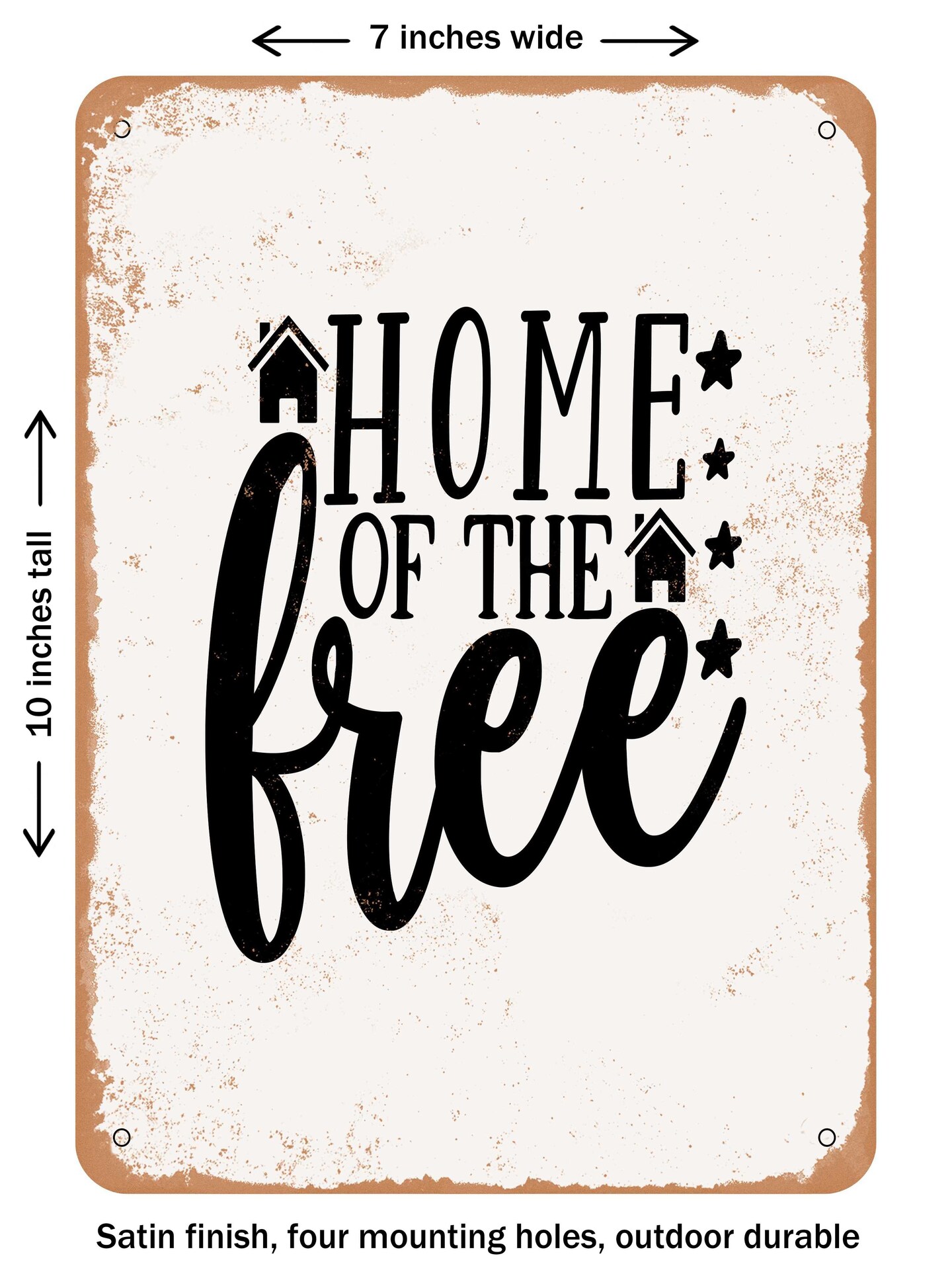 DECORATIVE METAL SIGN - Home of the Free - Vintage Rusty Look
