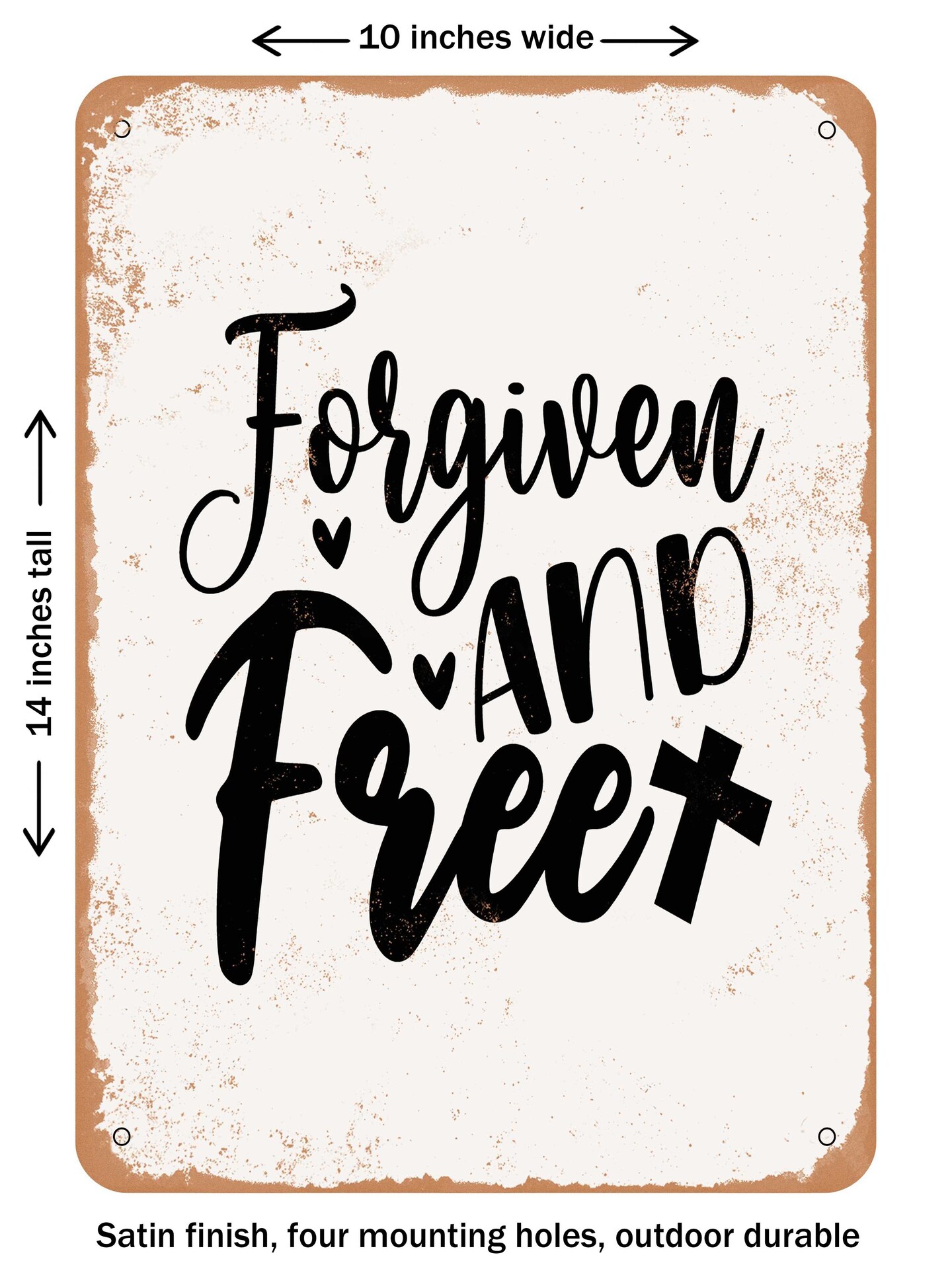 DECORATIVE METAL SIGN - Forgiven and Free - Vintage Rusty Look