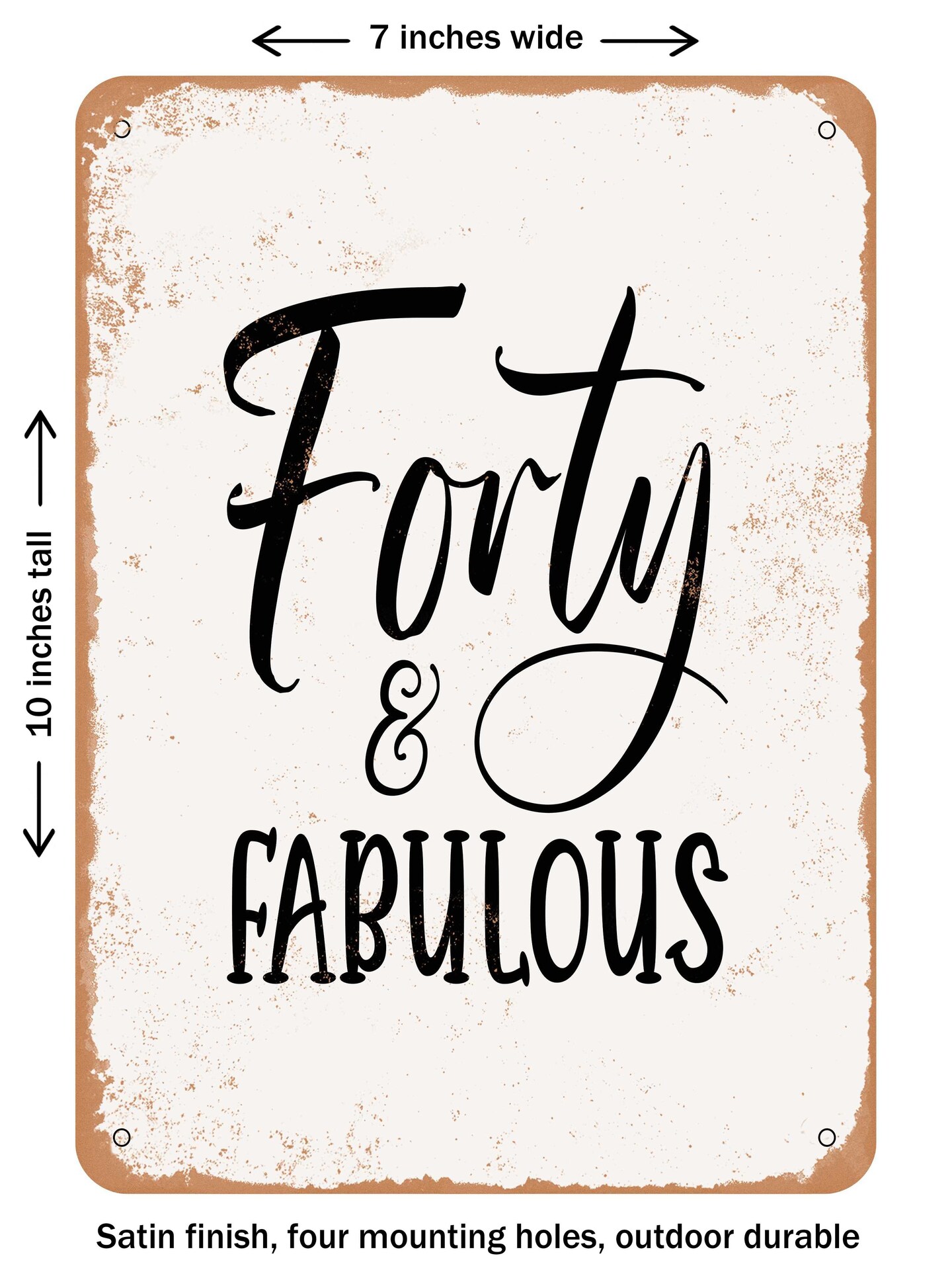 DECORATIVE METAL SIGN - Forty and Fabulous - 2  - Vintage Rusty Look