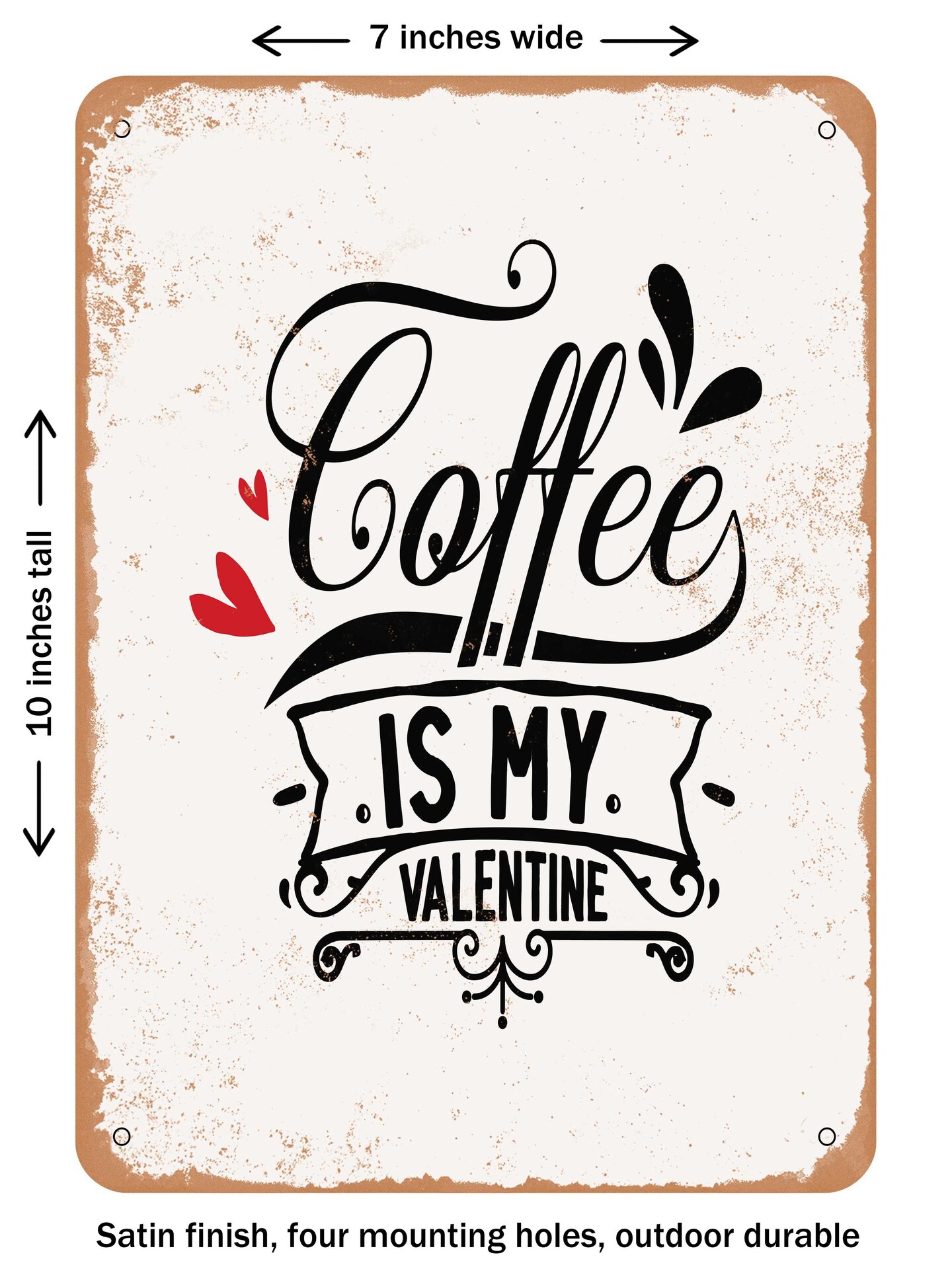 DECORATIVE METAL SIGN - Coffee is My Valentine - 2 - Vintage Rusty Look