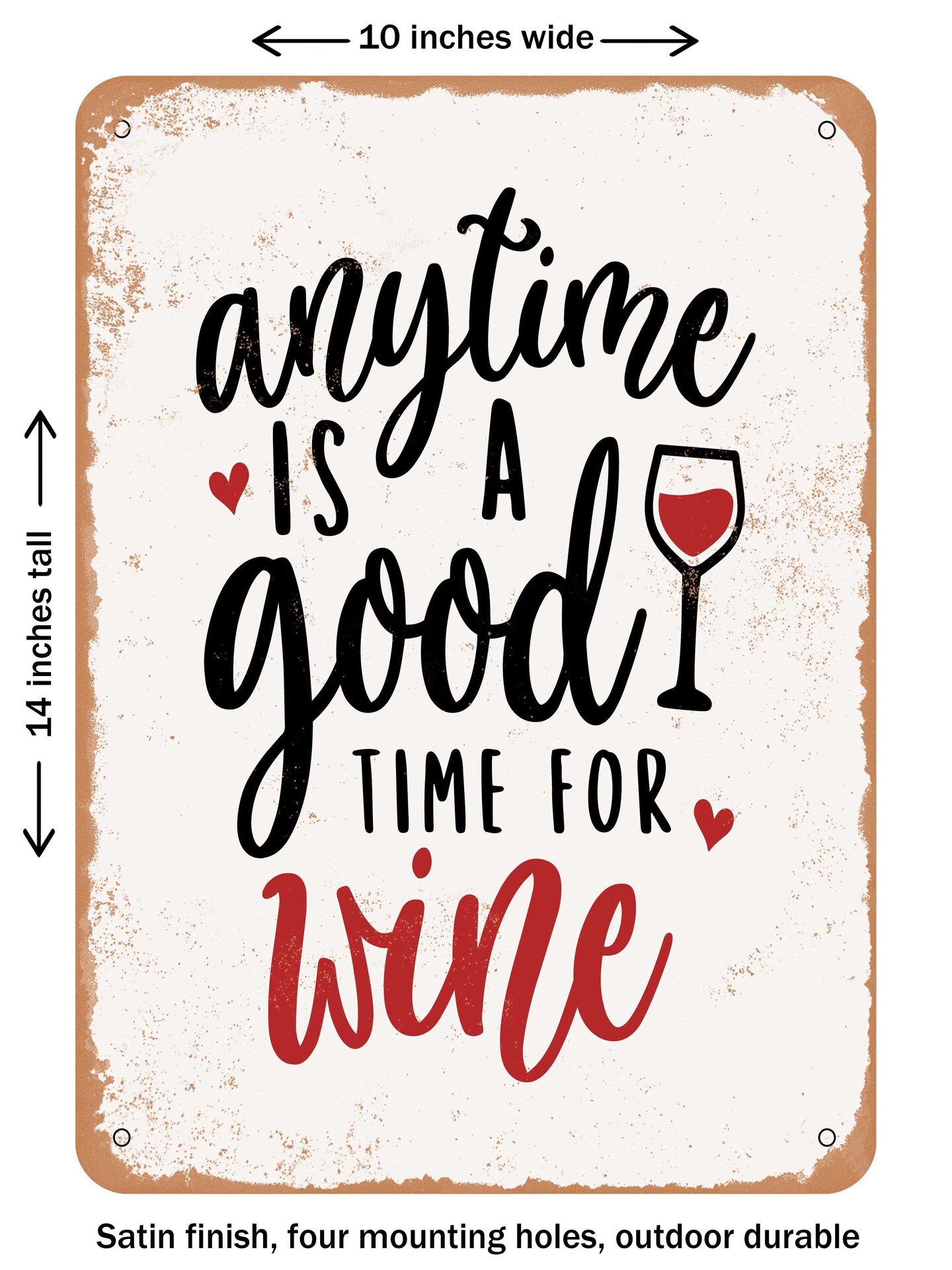 DECORATIVE METAL SIGN - Anytime is a Good Time For Wine - 2 - Vintage Rusty Look