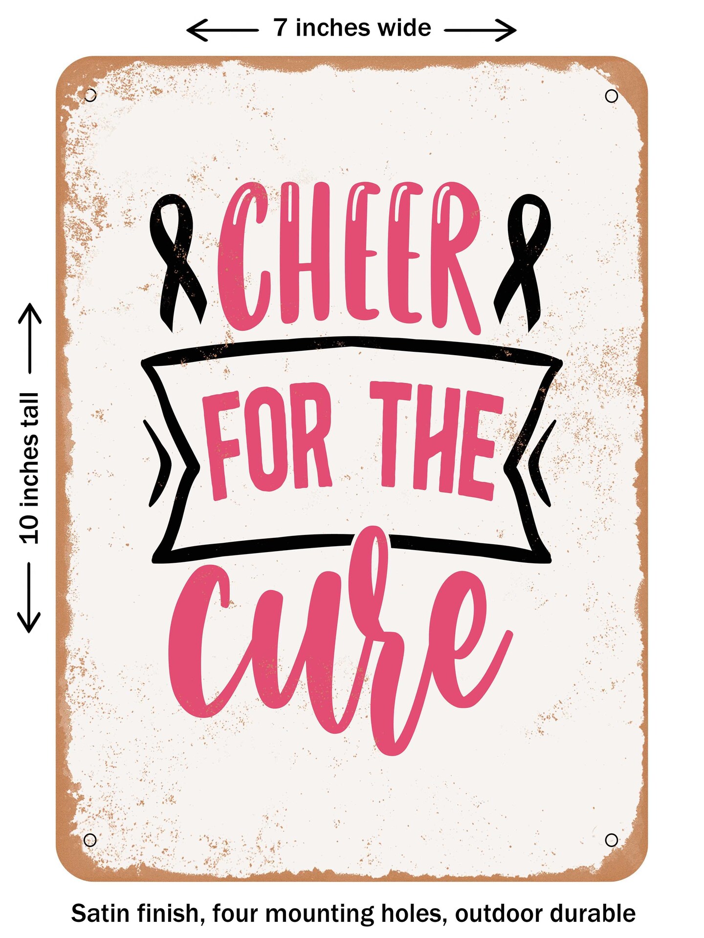 DECORATIVE METAL SIGN - Cheer For the Cure  - Vintage Rusty Look
