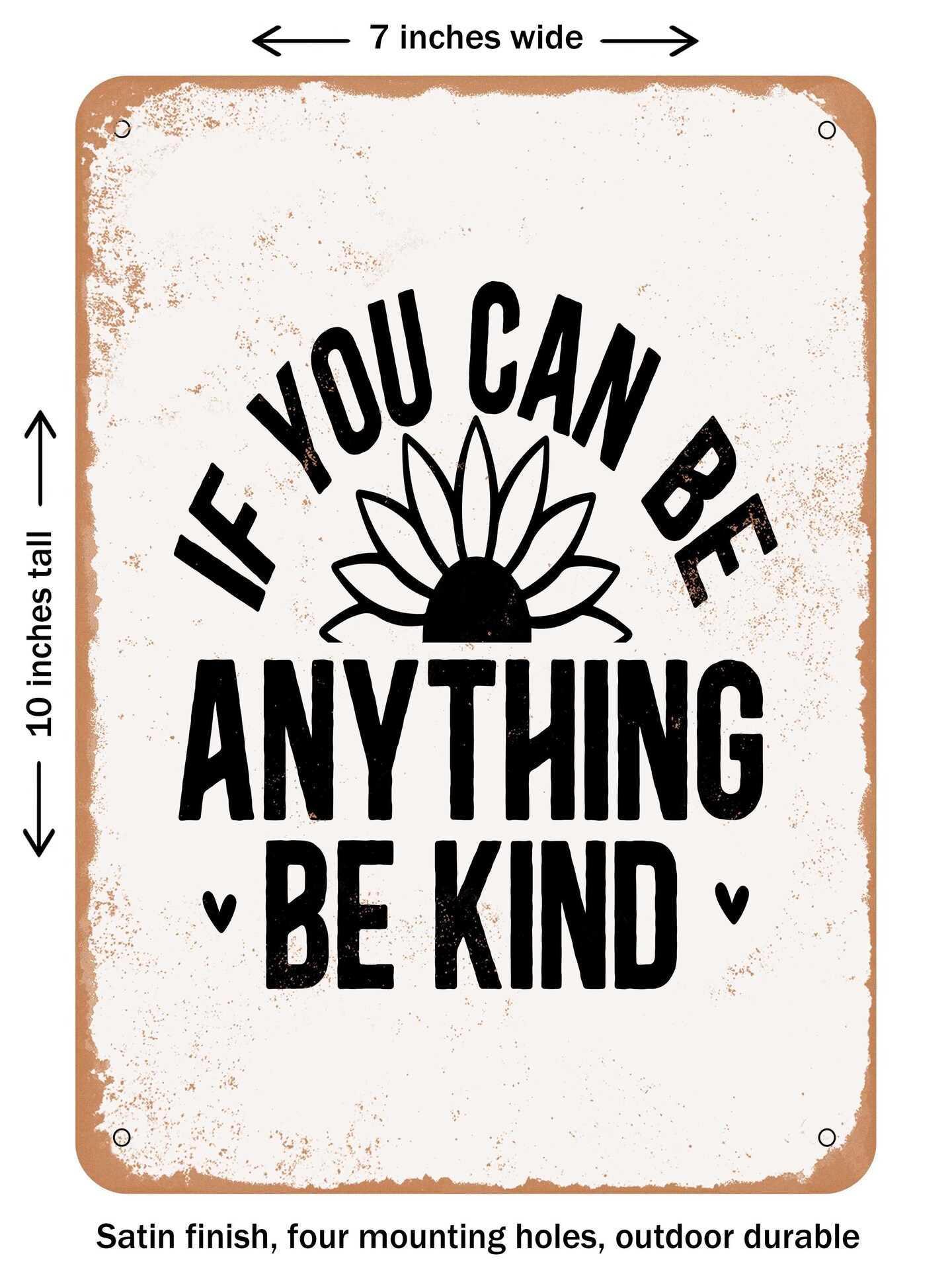DECORATIVE METAL SIGN If You Can Be Anything Be Kind Vintage Rusty