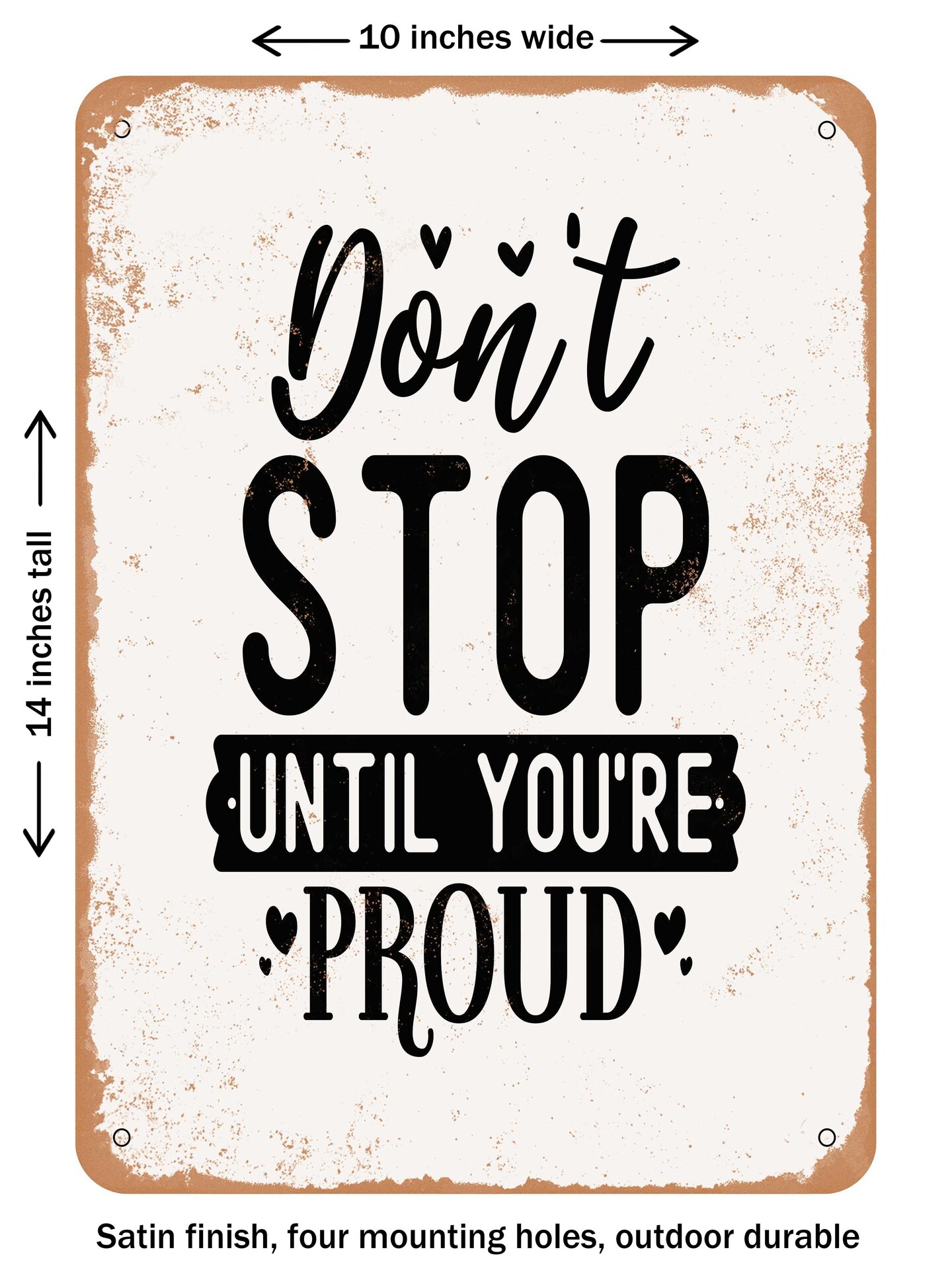 DECORATIVE METAL SIGN - Don&#x27;t Stop Until You&#x27;re Proud  - Vintage Rusty Look