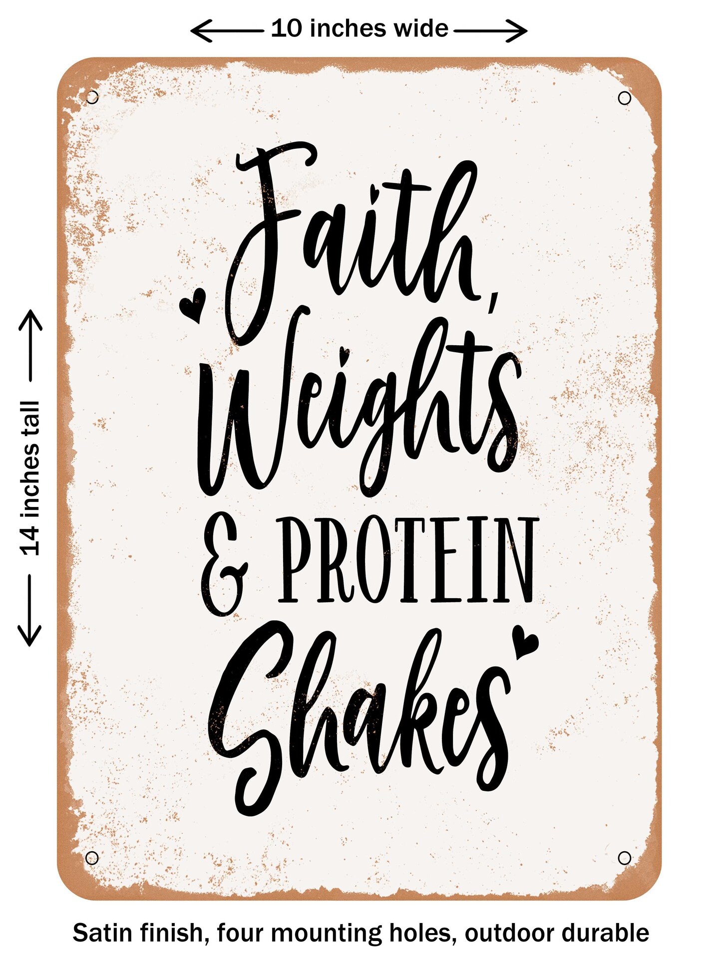 DECORATIVE METAL SIGN - Faith Weights and Protein Shakes - Vintage Rusty Look