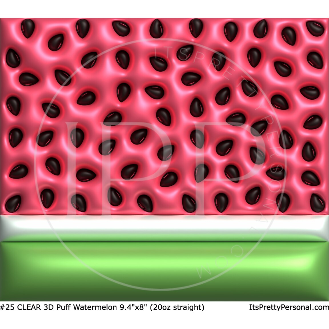 #25 CLEAR- 20oz -3D Puff Watermelon 9.4" x 8" Pattern Vinyl Wrap