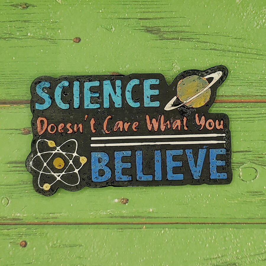 Science Doesn&#x27;t Care What You Believe Silicone Freshie Mold