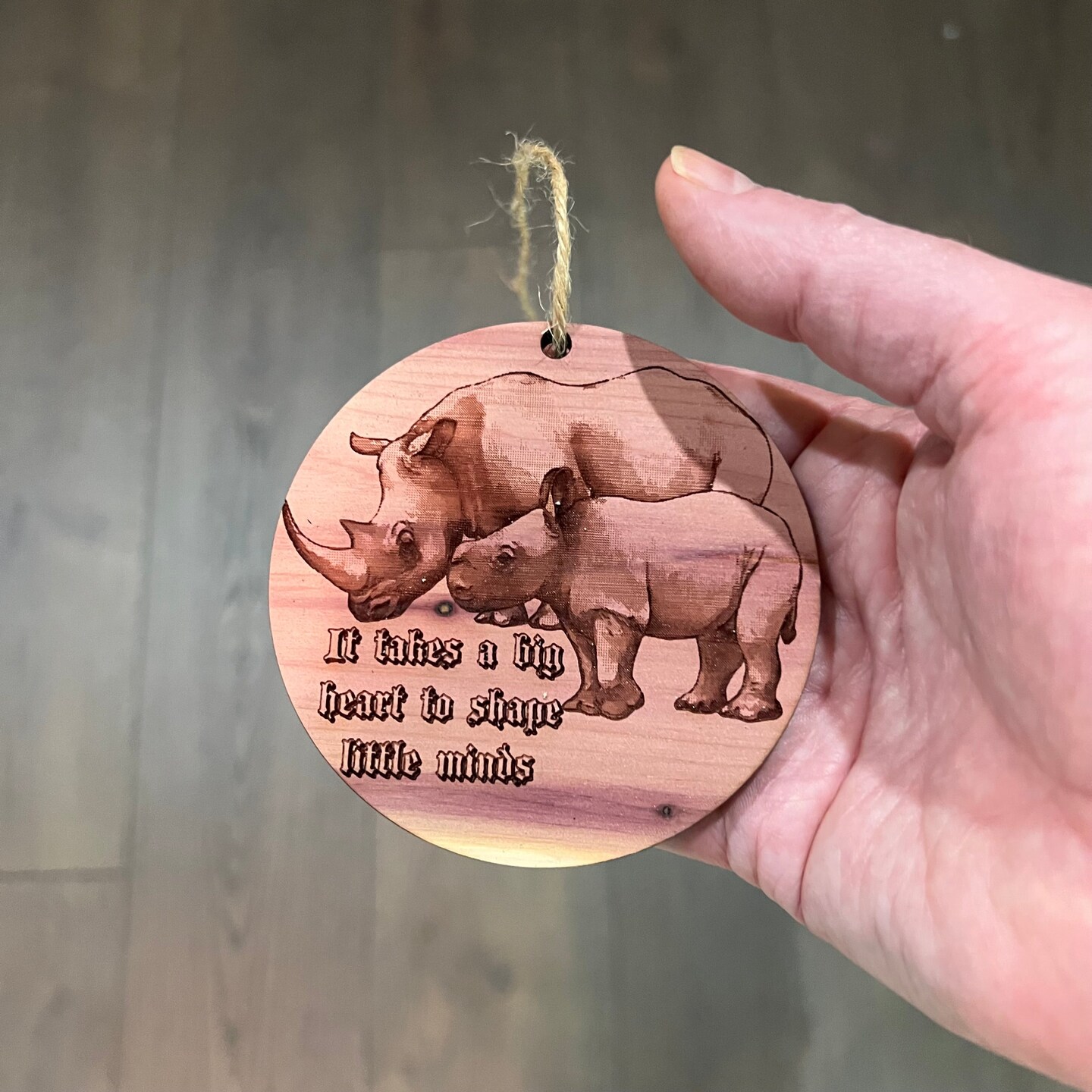 RHINO it takes a big heart to shape little minds - Cedar Ornament RHINO it takes a big heart to shape little minds - Cedar Ornament