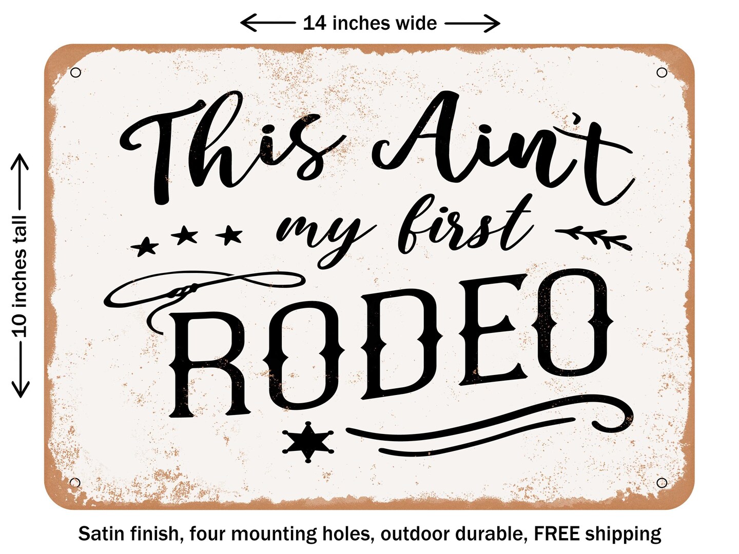 DECORATIVE METAL SIGN - This Ain't My First Rodeo - 2 - Vintage Rusty Look