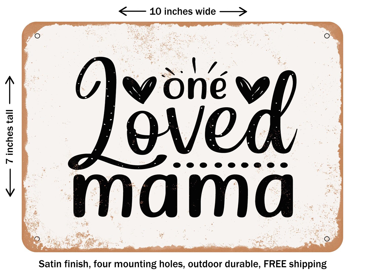 DECORATIVE METAL SIGN - One Loved Mama - 2 - Vintage Rusty Look
