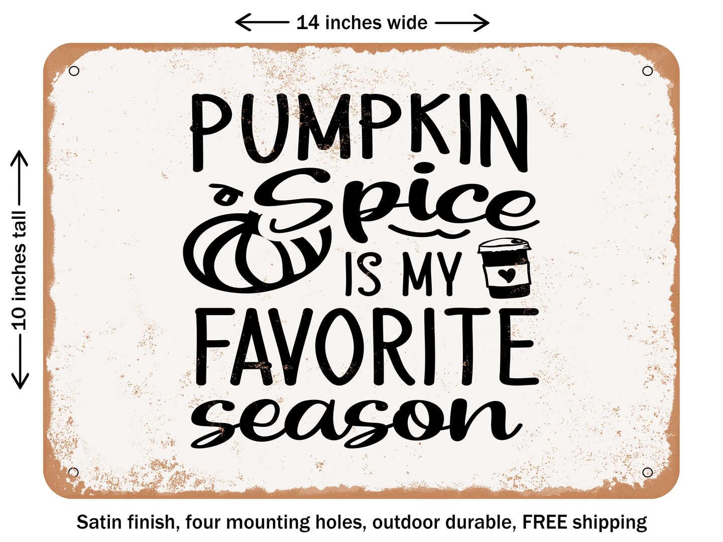 DECORATIVE METAL SIGN - Pumpkin Spice is My Favorite Season0 - Vintage Rusty Look