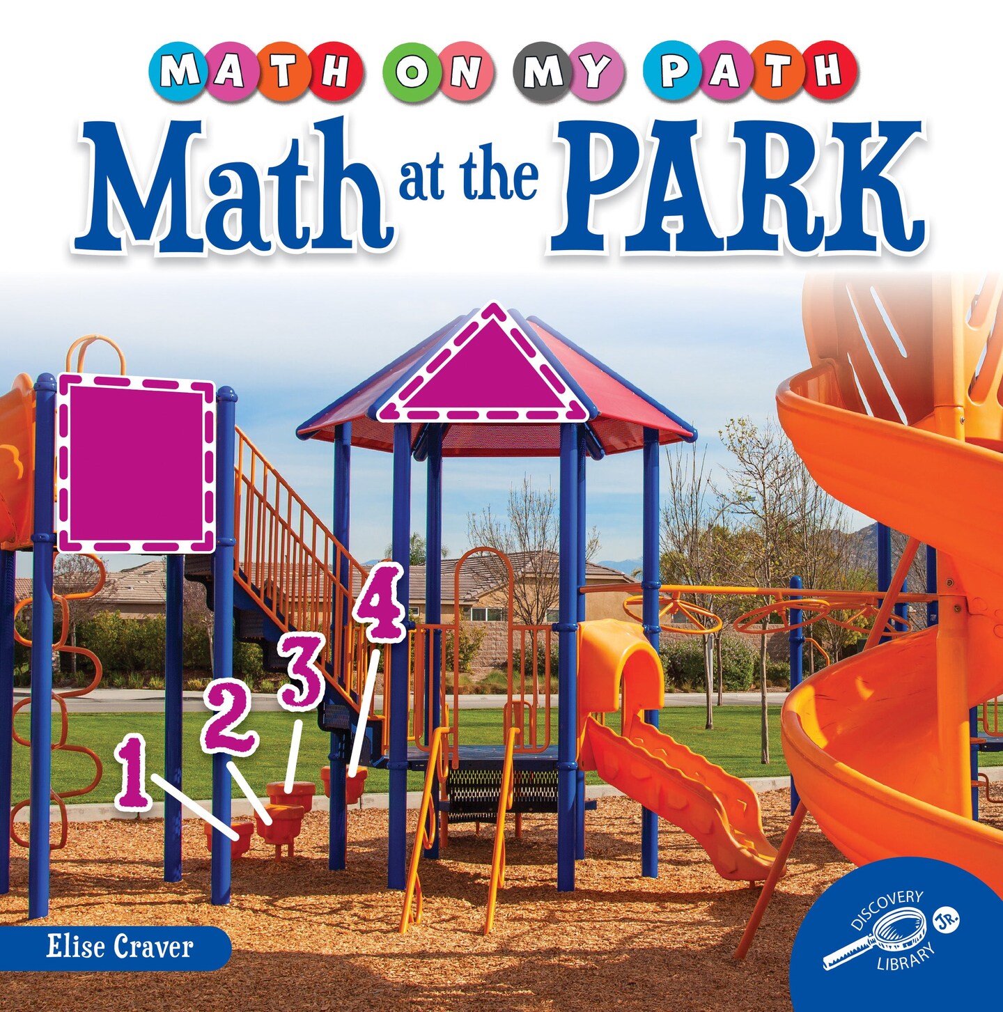Rourke Educational Media Math on my Path: Math at the Park—Counting, Sorting, and Shape Recognition Fun at the Playground, Grades K-2 Leveled Readers (24 pgs) Reader