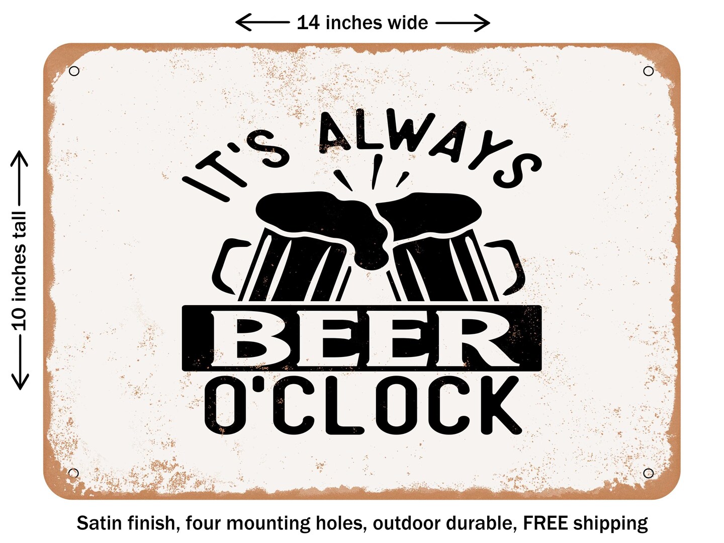DECORATIVE METAL SIGN - Its Always Beer O&#x27;clock - Vintage Rusty Look