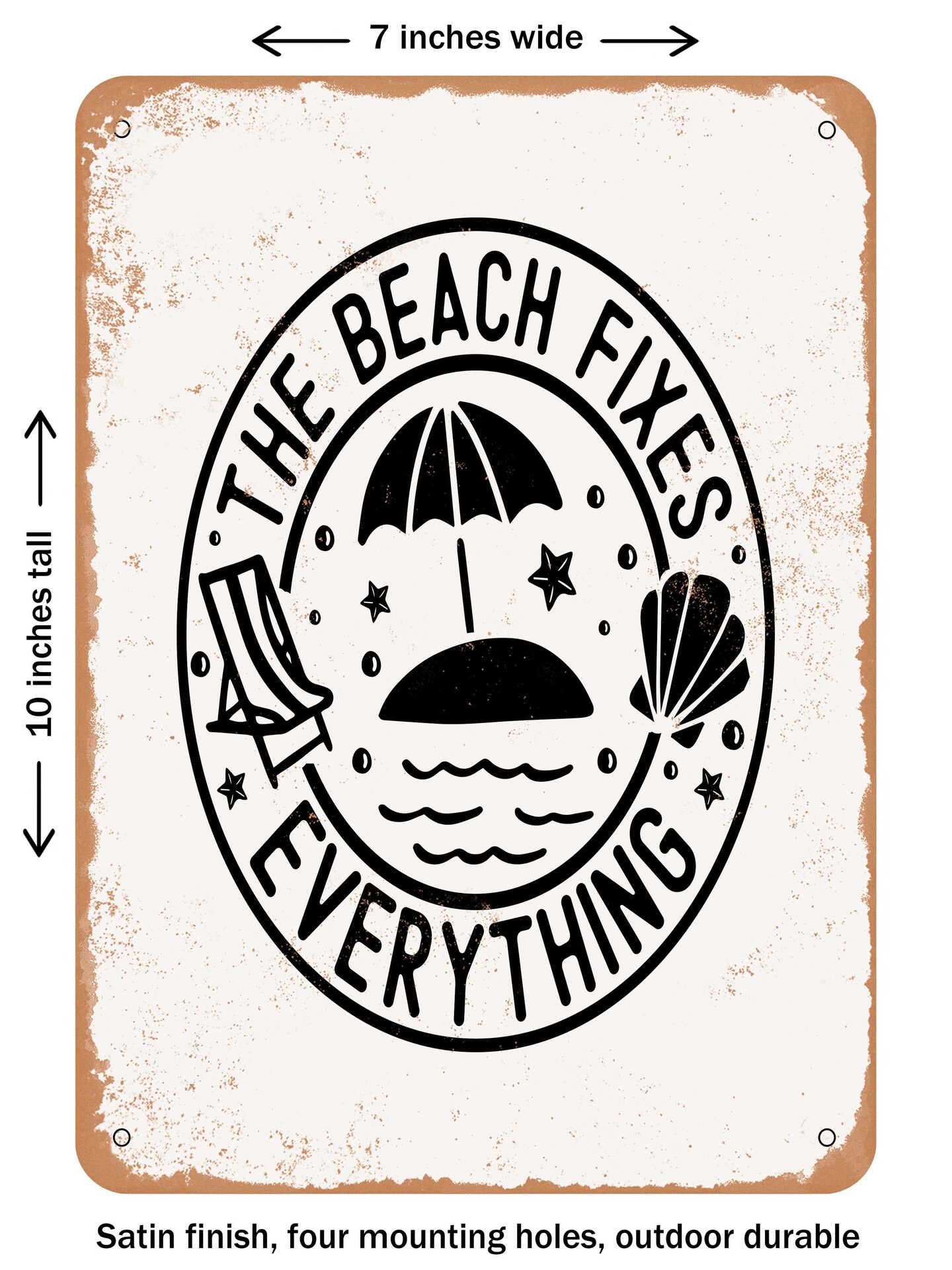 DECORATIVE METAL SIGN - the Beach Fixes Everything  - Vintage Rusty Look