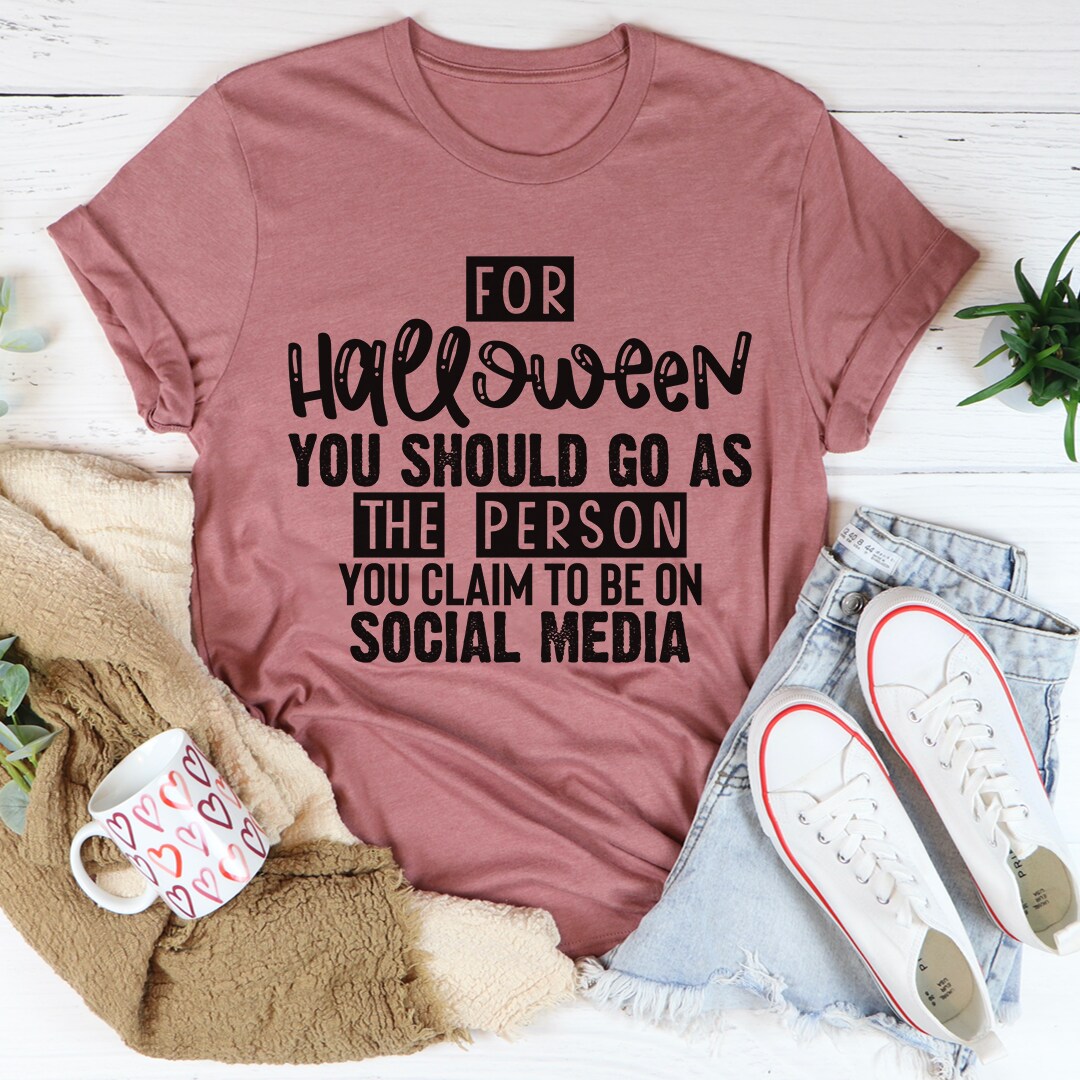 Women&#x27;s T-Shirt For Halloween You Should Go As
