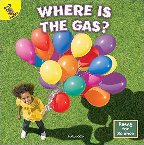 Rourke Educational Media Ready for Science: Where Is the Gas?&#x2014;Children&#x27;s Book About Gas: A State of Matter, Grades PreK-2 Leveled Readers (16 pgs) Reader