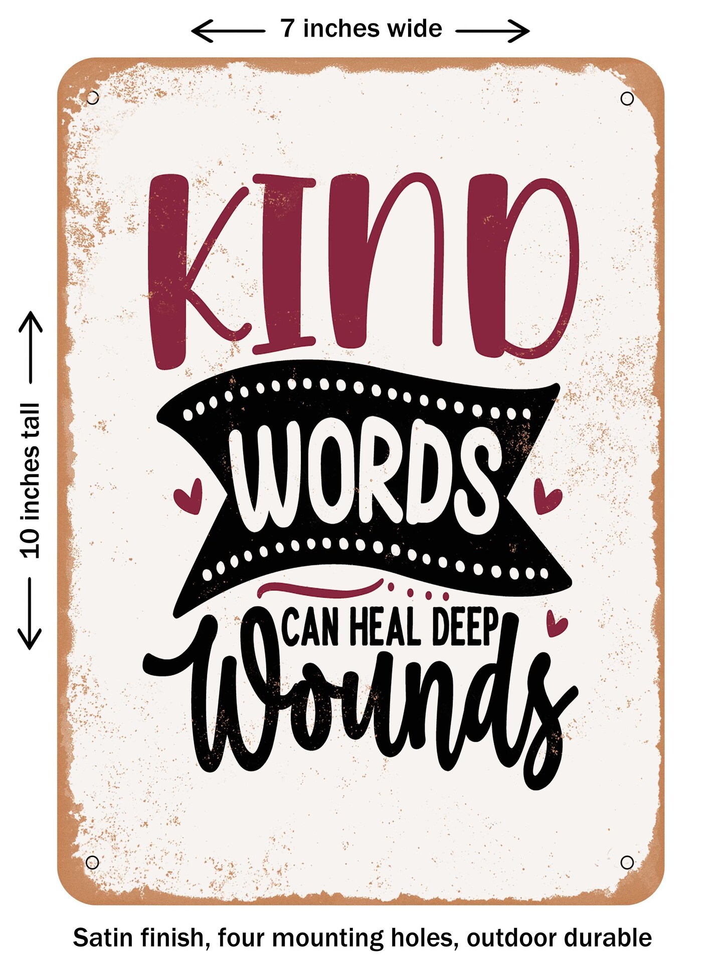 DECORATIVE METAL SIGN Kind Words Can Heal Deep Wounds Vintage Rusty