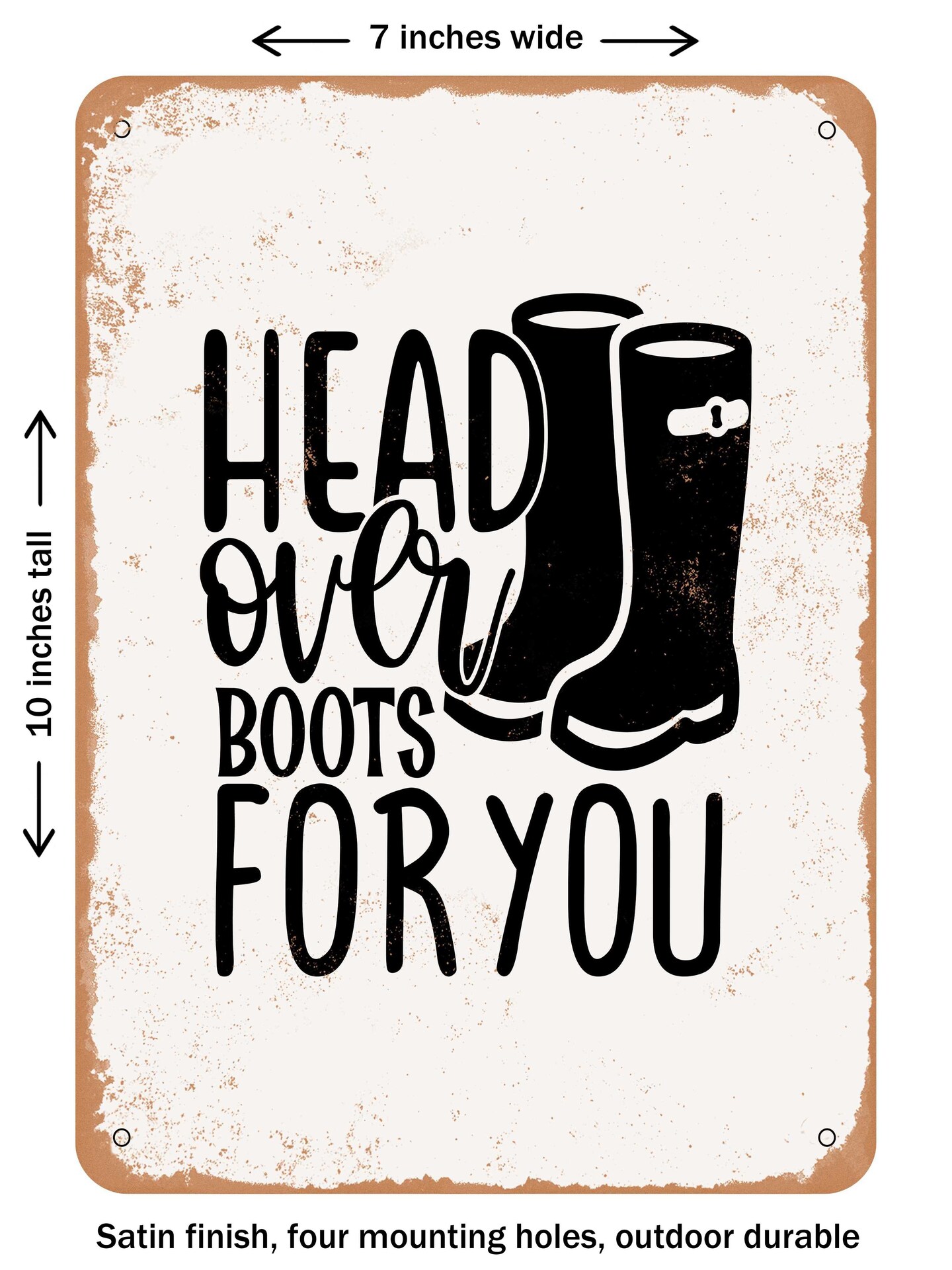 DECORATIVE METAL SIGN - Head Over Boots For You - Vintage Rusty Look