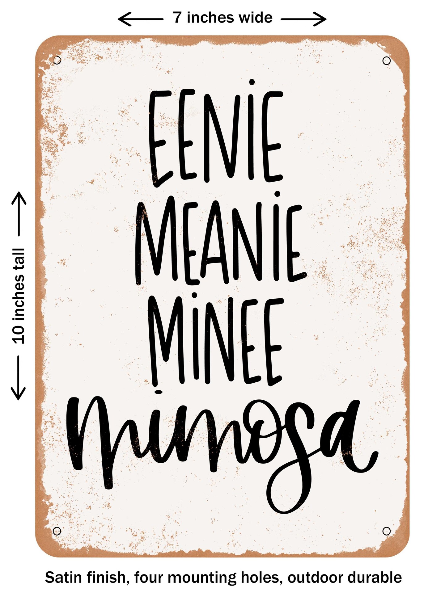 DECORATIVE METAL SIGN - Eenie Meanie  - Vintage Rusty Look