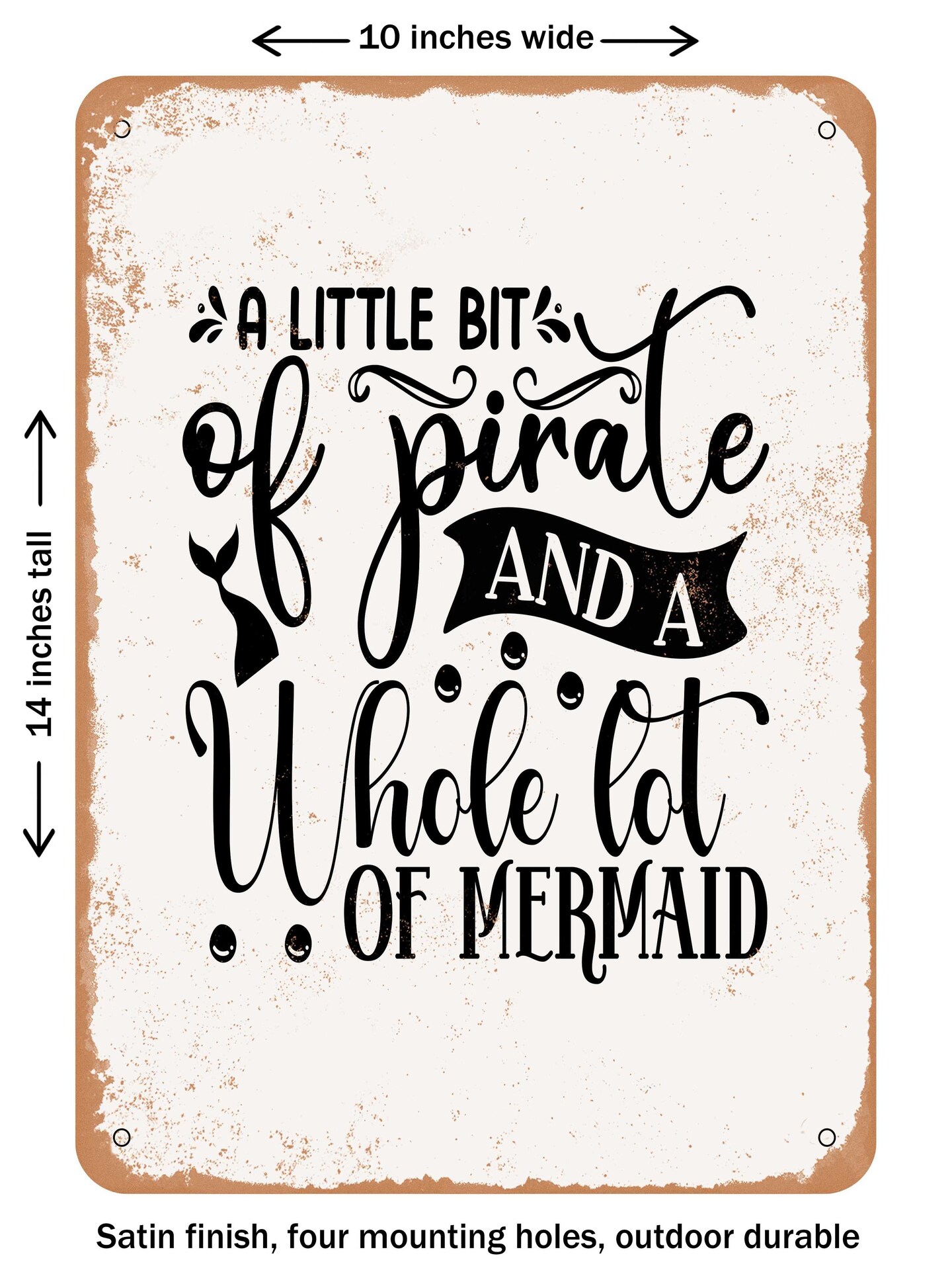 DECORATIVE METAL SIGN - a Little Bit of Pirate and a Whole Lot of Mermaid - Vintage Rusty Look