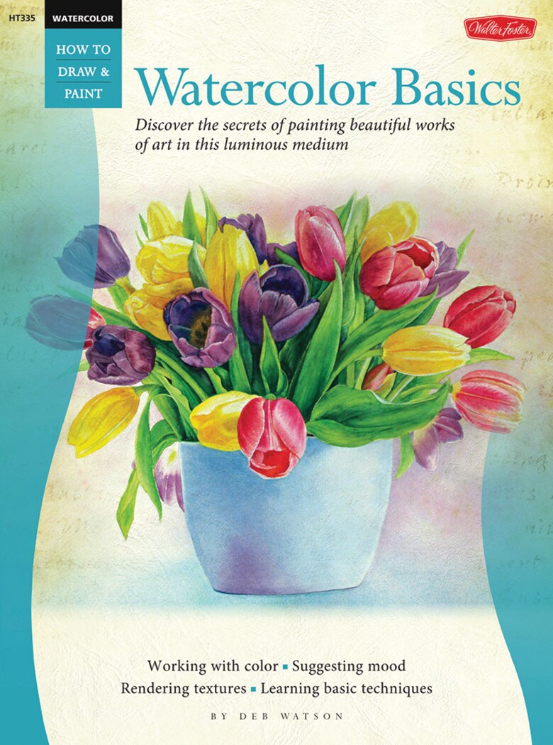 Walter Foster How to Draw and Paint: Watercolor Basics