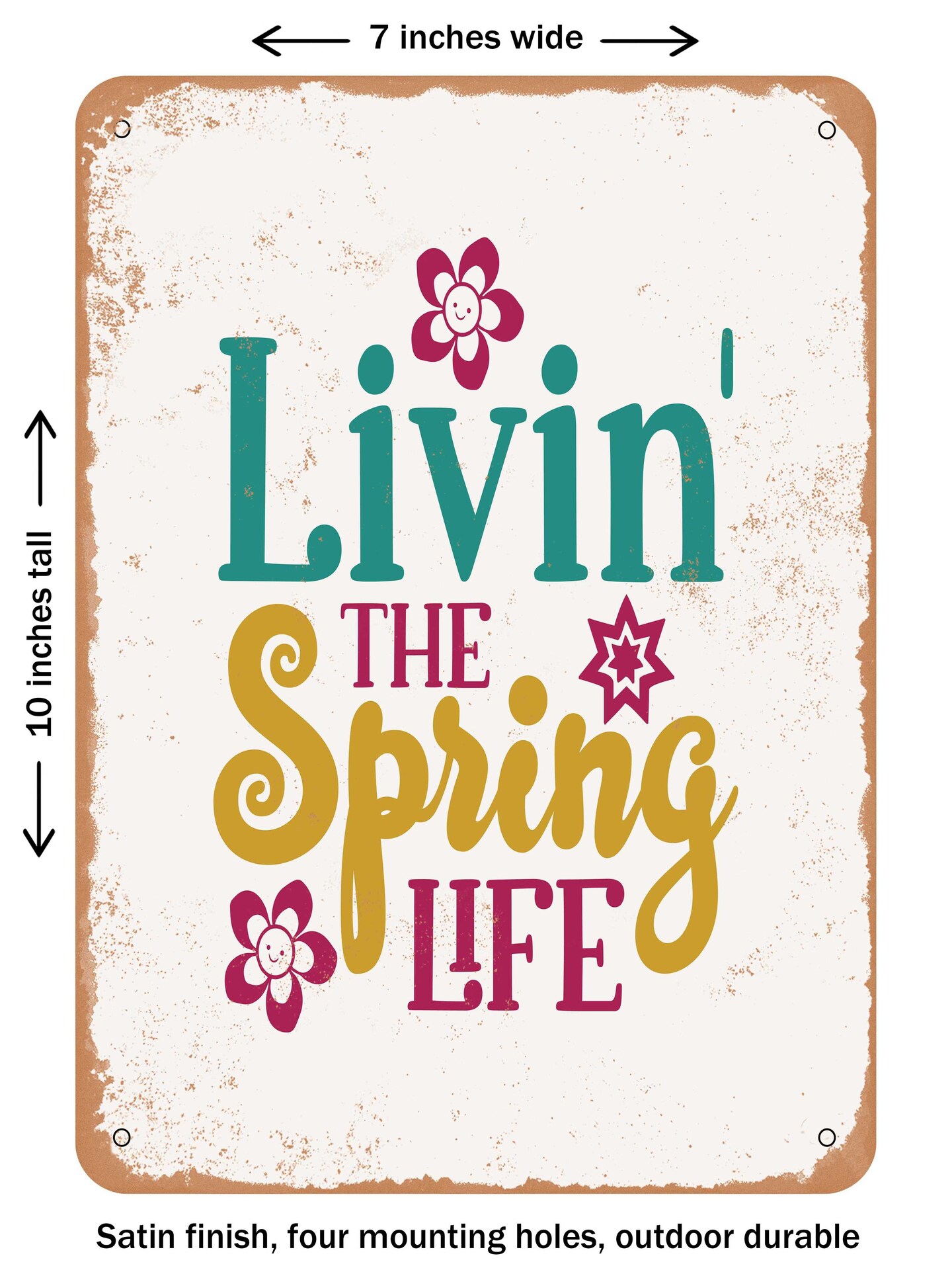 DECORATIVE METAL SIGN - Livin the Spring Life - 2 - Vintage Rusty Look