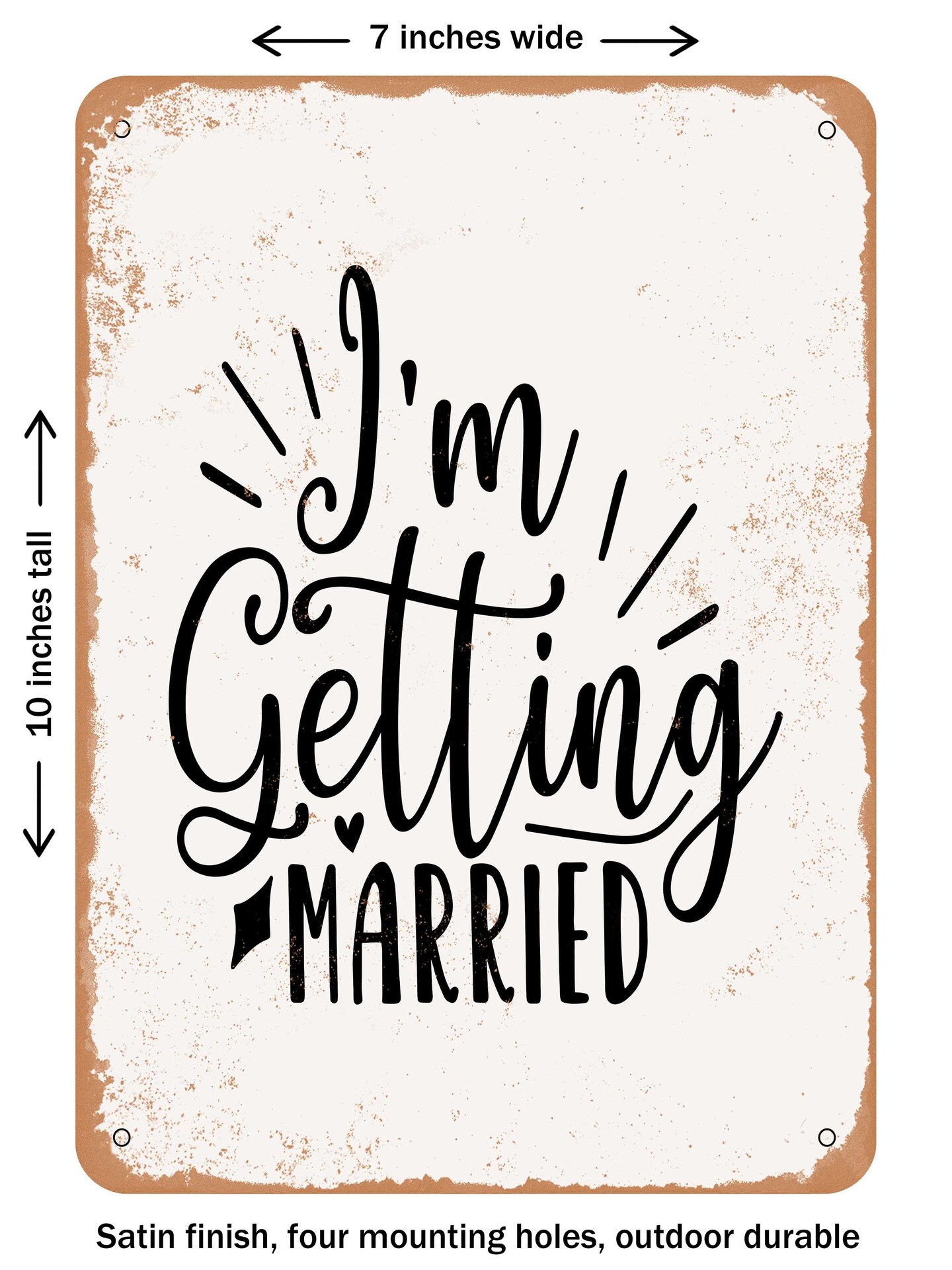 DECORATIVE METAL SIGN - I'm Getting Married - Vintage Rusty Look