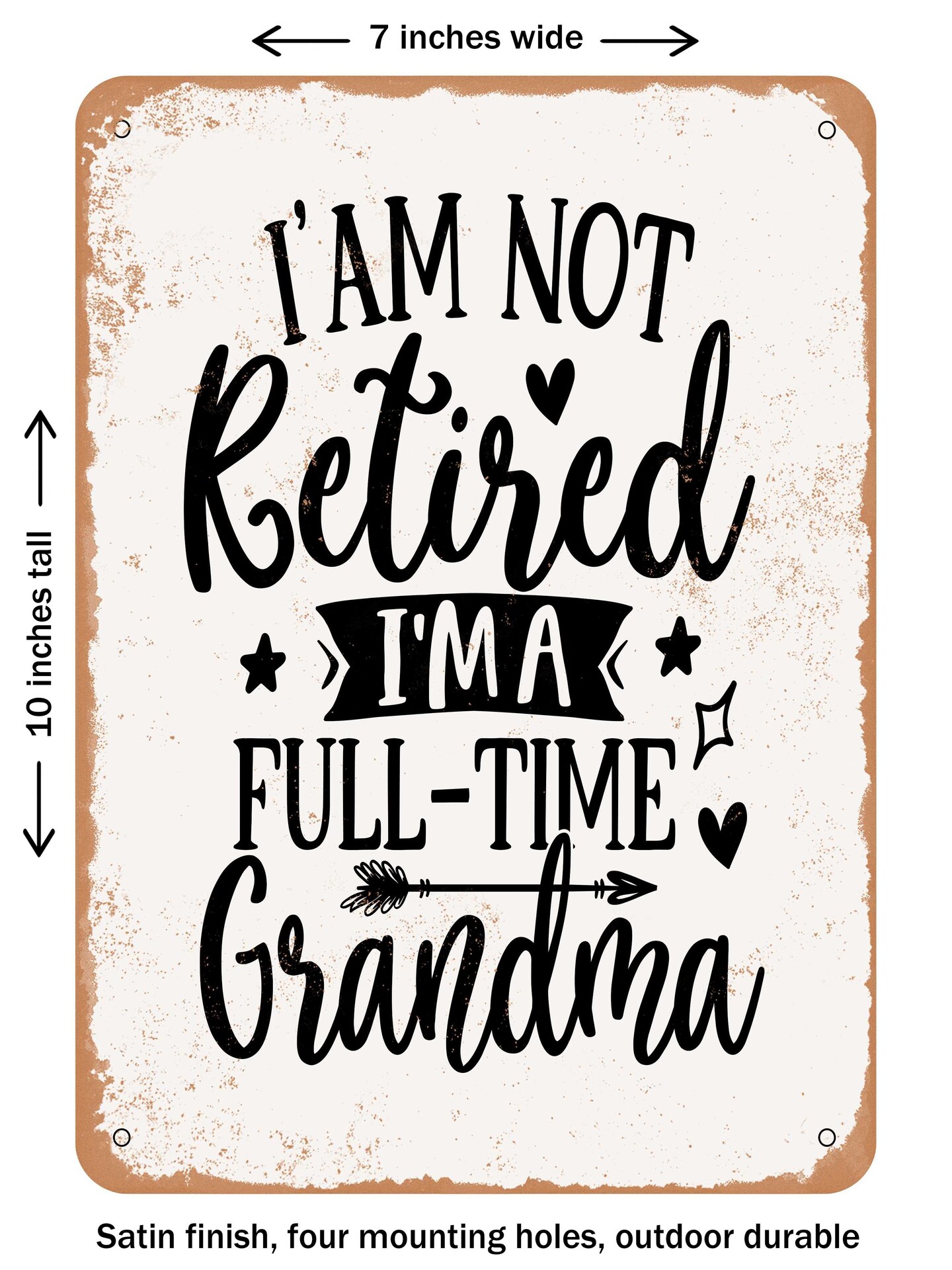 DECORATIVE METAL SIGN - I'm Not Retired I'm a Full Time Grandma - Vintage Rusty Look