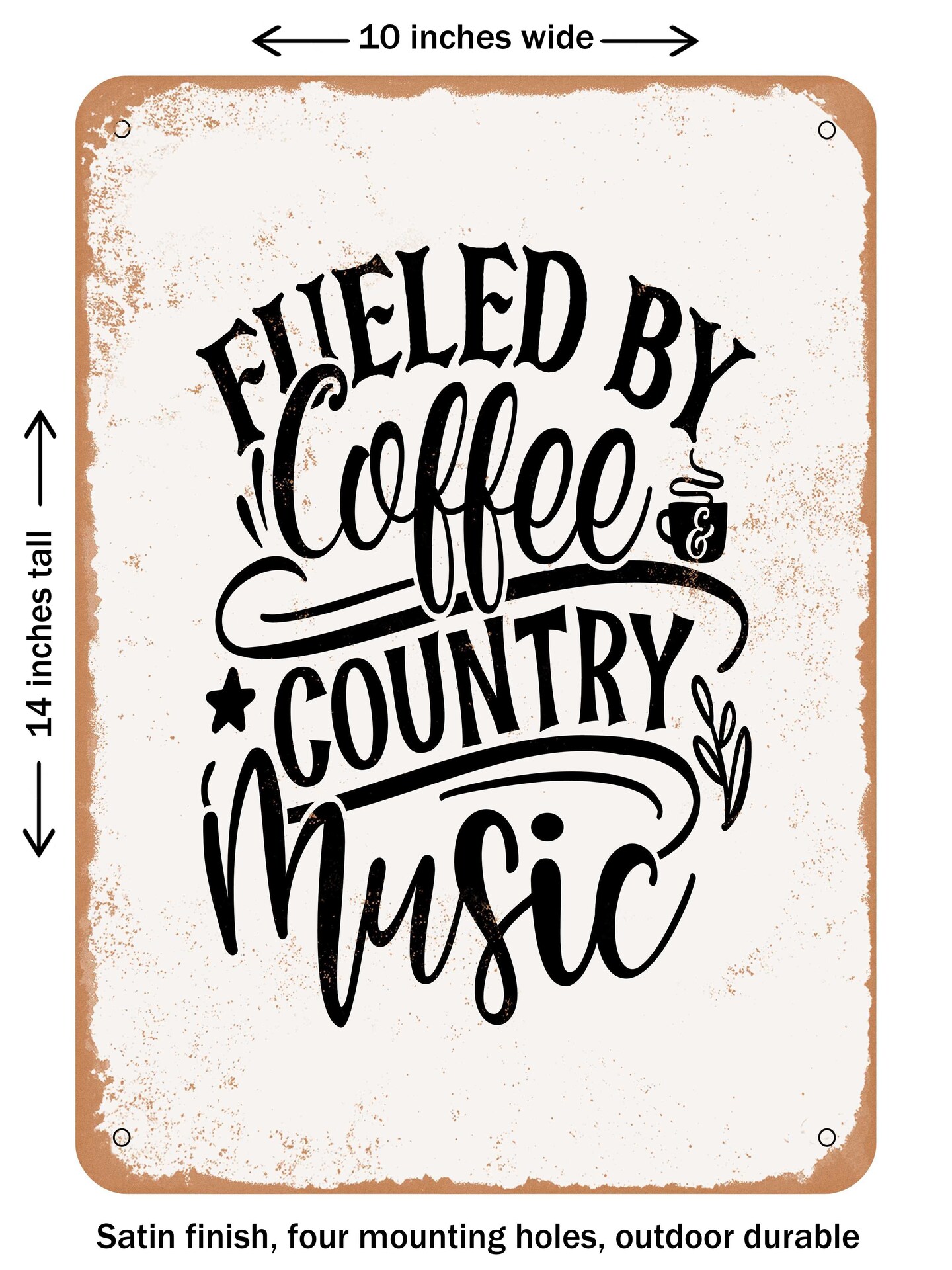 DECORATIVE METAL SIGN - Fueled by Coffee and Country Music - 2 - Vintage Rusty Look