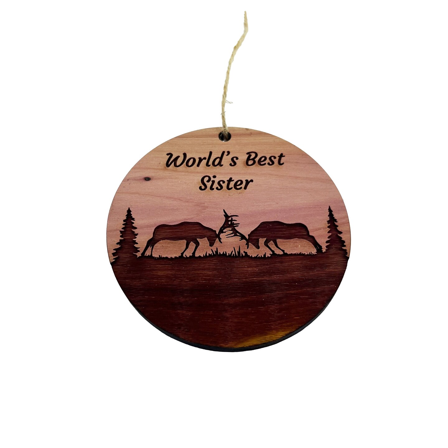 Worlds Best Sister Elk Battle - Cedar Ornament Worlds Best Sister Elk Battle - Cedar Ornament