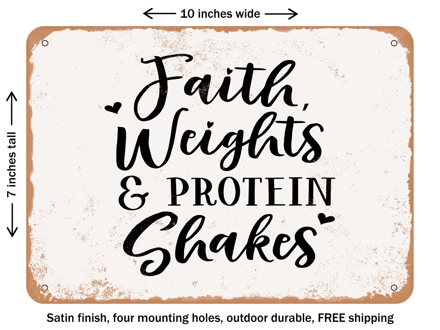 DECORATIVE METAL SIGN - Faith Weights and Protein Shakes - Vintage Rusty Look