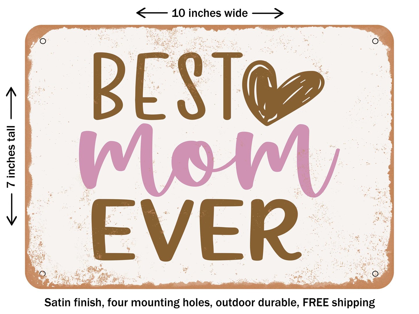 DECORATIVE METAL SIGN - Best Mom Ever - 2 - Vintage Rusty Look