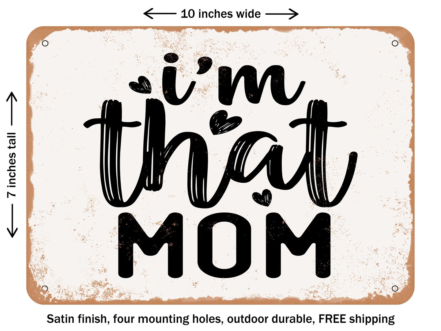 DECORATIVE METAL SIGN - I&#x27;m That Mom - Vintage Rusty Look