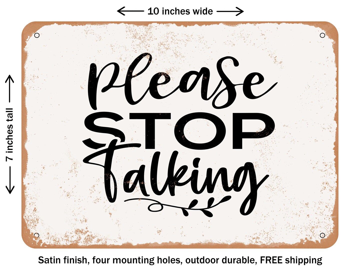 DECORATIVE METAL SIGN - Please Stop Talking - 2 - Vintage Rusty Look