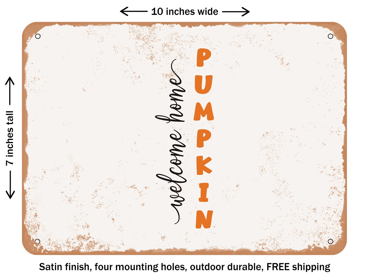 DECORATIVE METAL SIGN - Welcome Home Pumpkin - Vintage Rusty Look