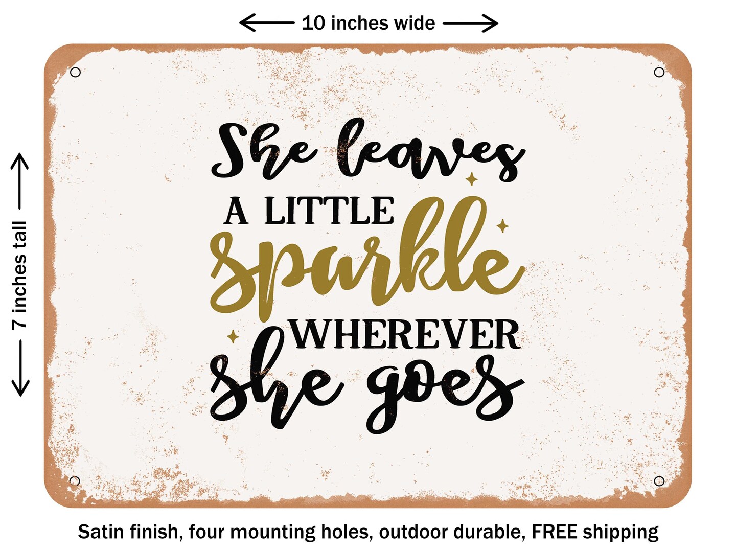 DECORATIVE METAL SIGN - She Leaves a Little Sparkle Wherever She Goes - 3 - Vintage Rusty Look
