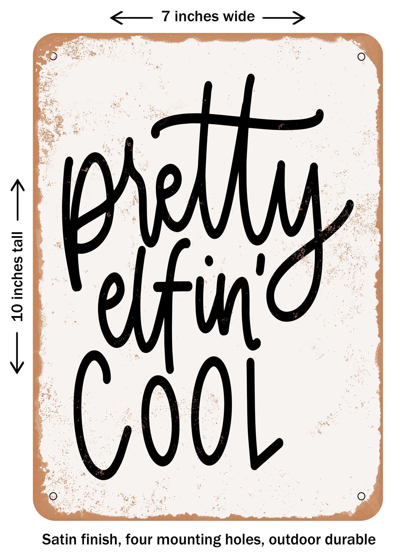 DECORATIVE METAL SIGN - Pretty Elfin Cool - Vintage Rusty Look