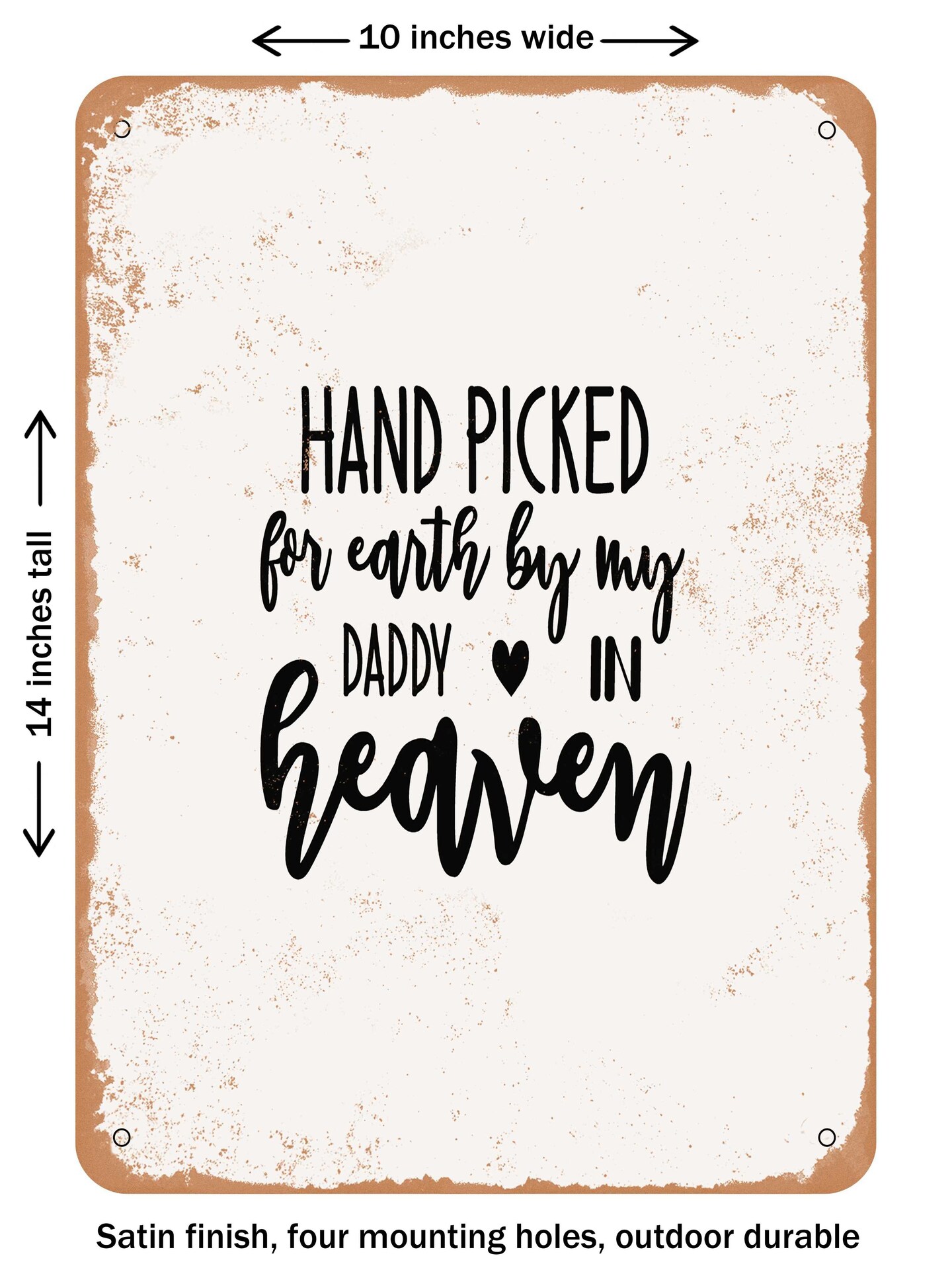 DECORATIVE METAL SIGN - Hand Picked For Earth by My Daddy In Heaven ...