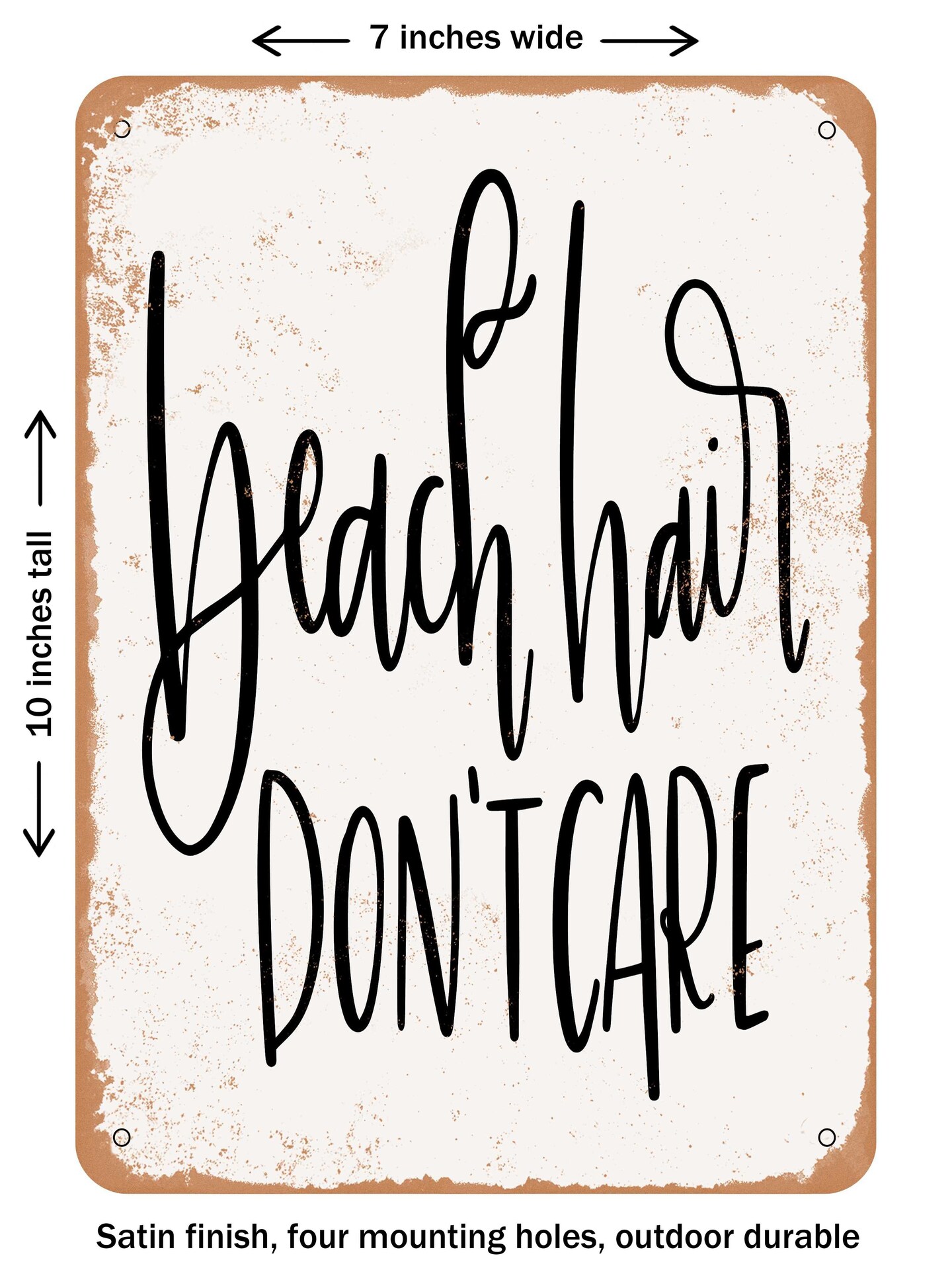 DECORATIVE METAL SIGN - Beach hair don&#x27;t care  - Vintage Rusty Look