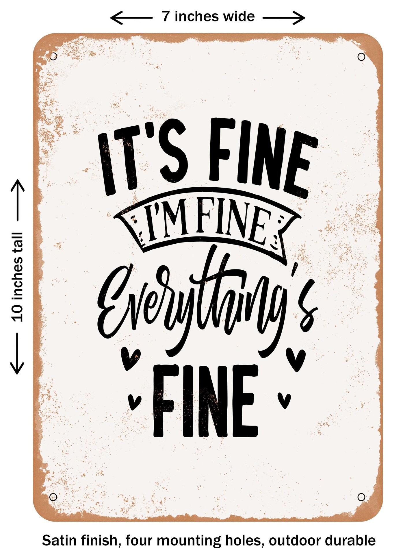 DECORATIVE METAL SIGN - Its Fine I&#x27;m Fine Everything&#x27;s Fine - Vintage Rusty Look