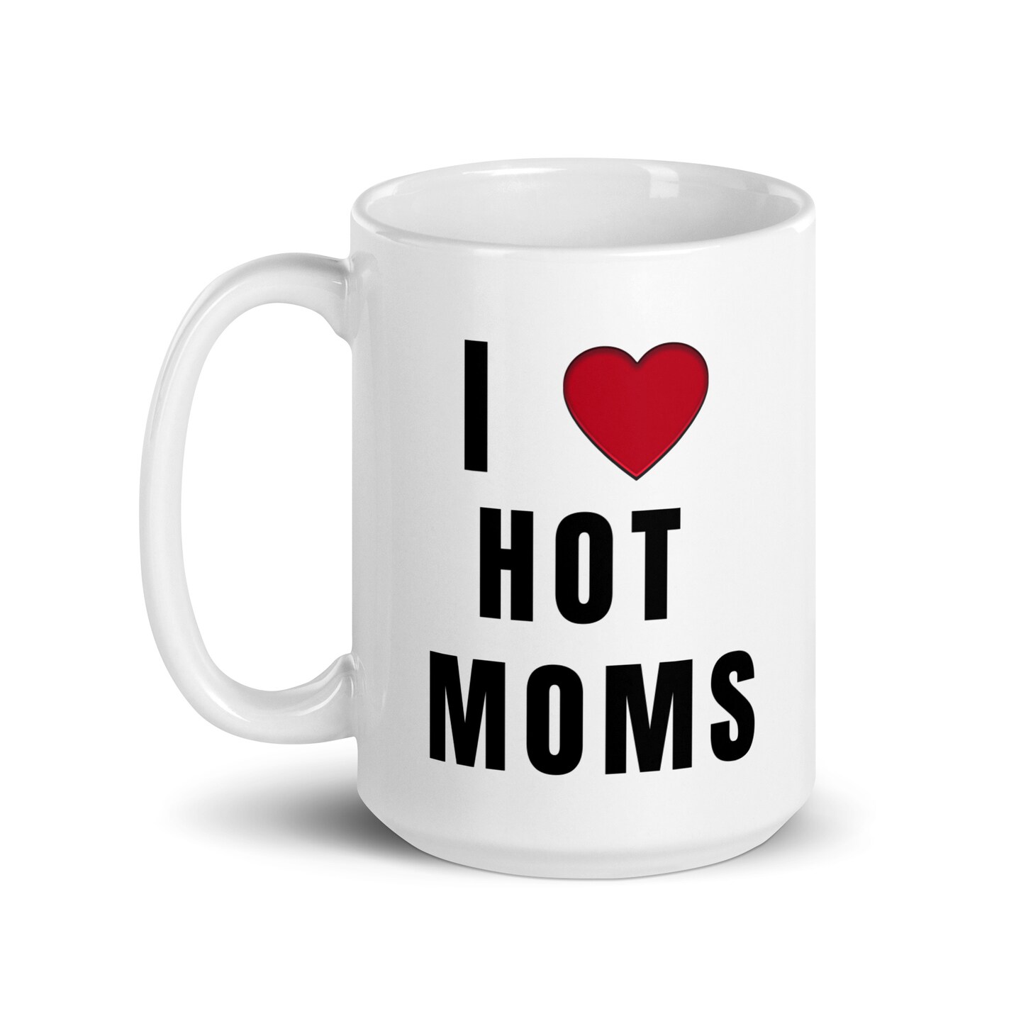 I LOVE hot moms - Coffee Mug. Coffee Tea Cup Funny Words Novelty Gift  Present White Ceramic Mug for Christmas Thanksgiving