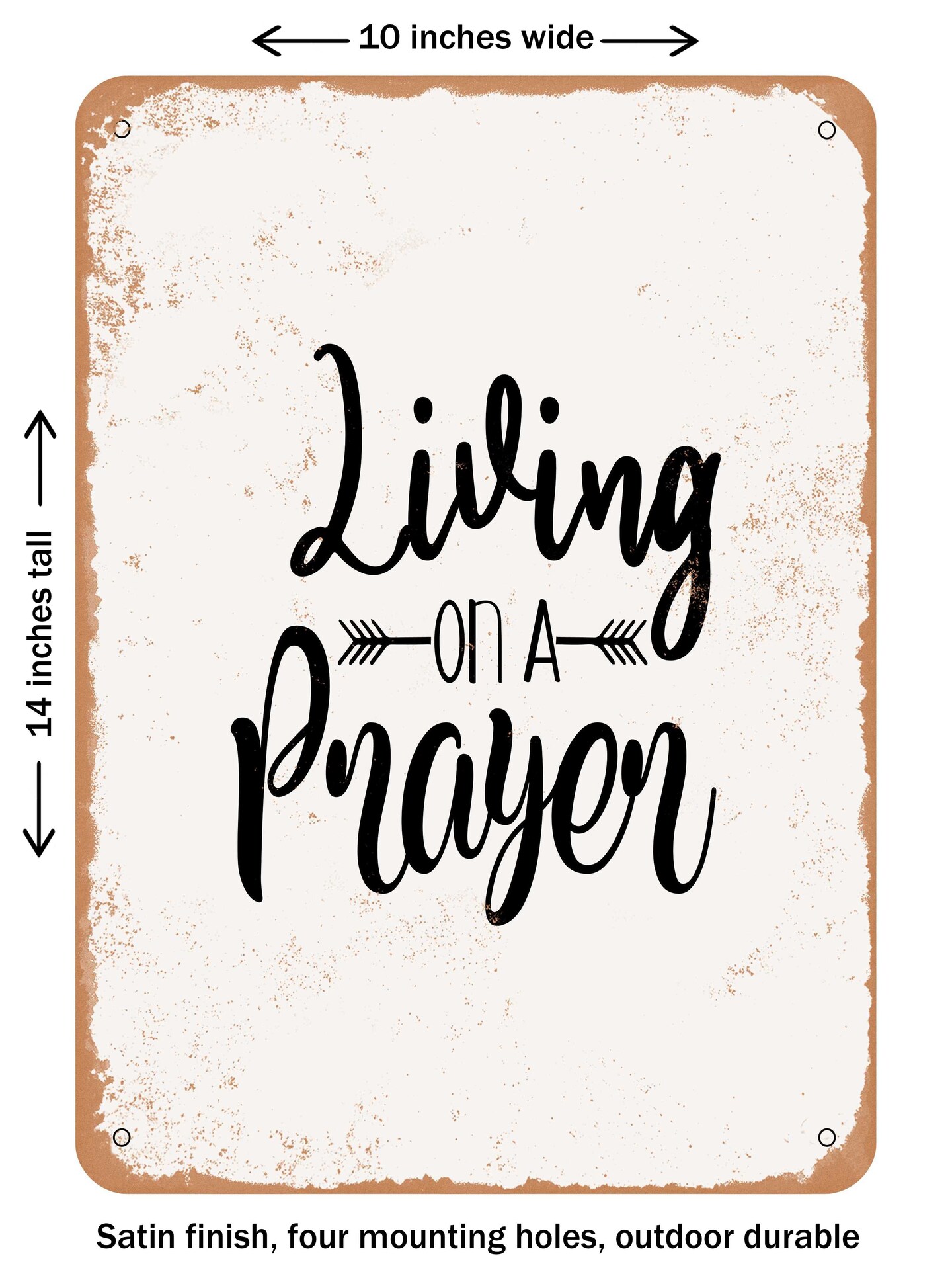 DECORATIVE METAL SIGN - Living On a Prayer - 3  - Vintage Rusty Look