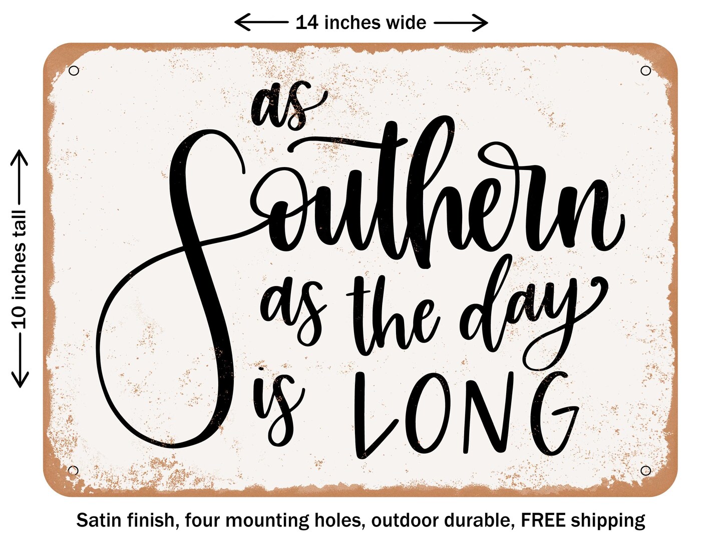 DECORATIVE METAL SIGN - As Southern - Vintage Rusty Look