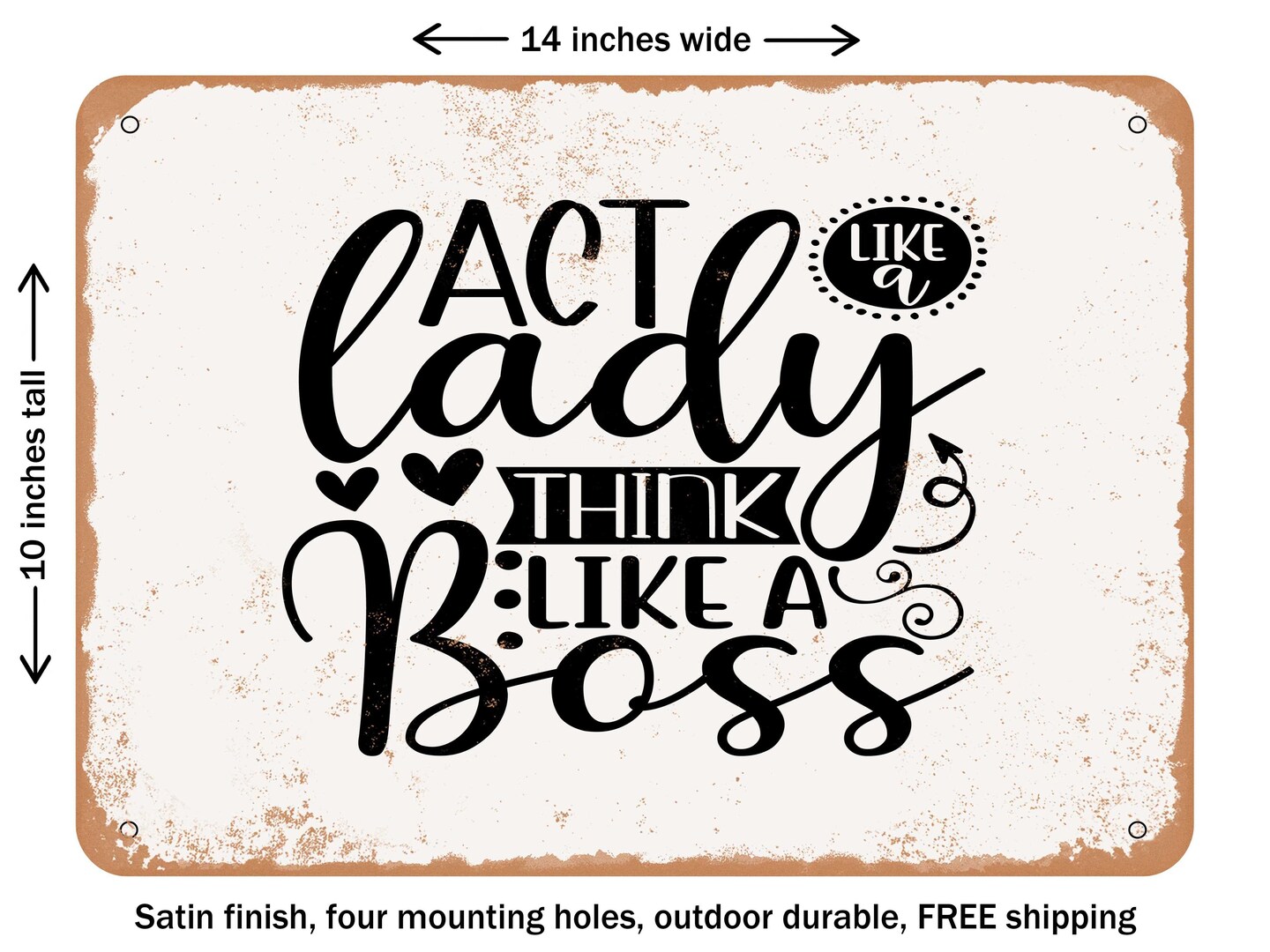 DECORATIVE METAL SIGN - Act Like a Lady Think Like a Boss - Vintage Rusty Look