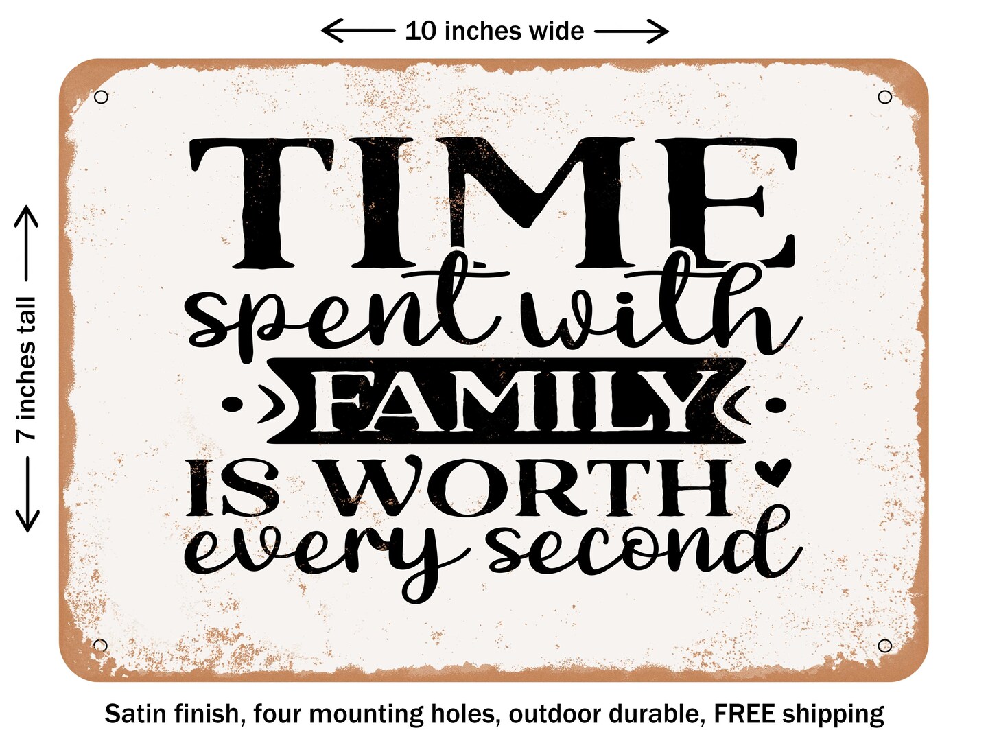 DECORATIVE METAL SIGN - Time Spent With Family is Worth Every Second - 3 - Vintage Rusty Look