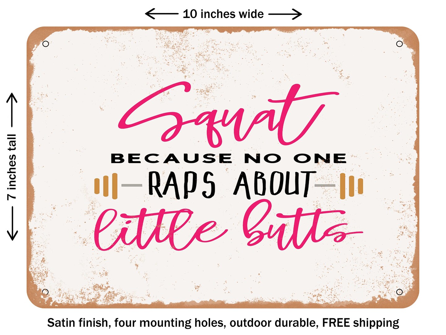 DECORATIVE METAL SIGN - Squat Because No One Raps About Little Butts - 2 - Vintage Rusty Look